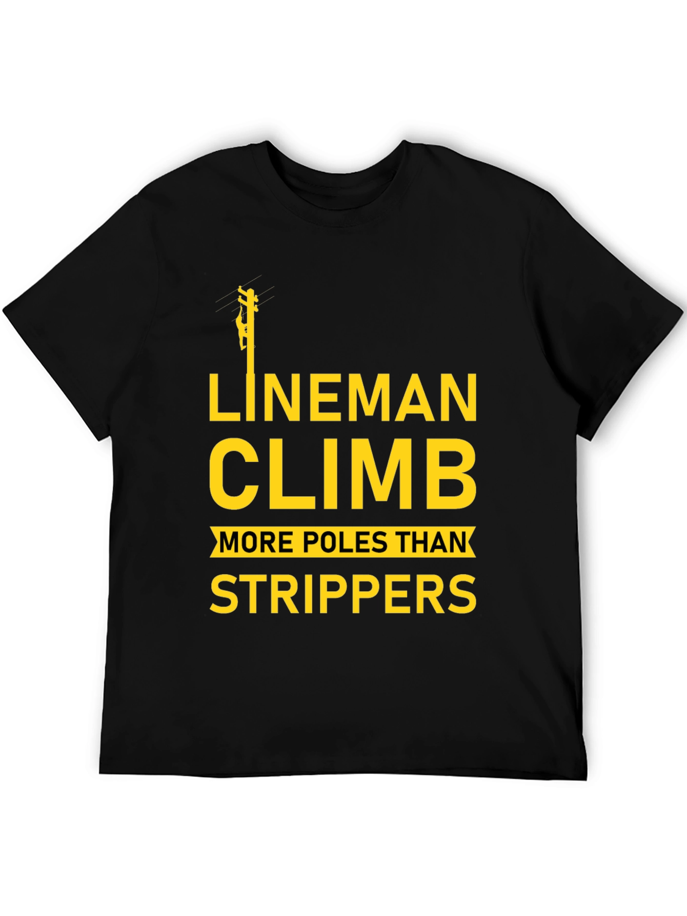 Lineman Climb T-Shirt Funny Electrician Tee