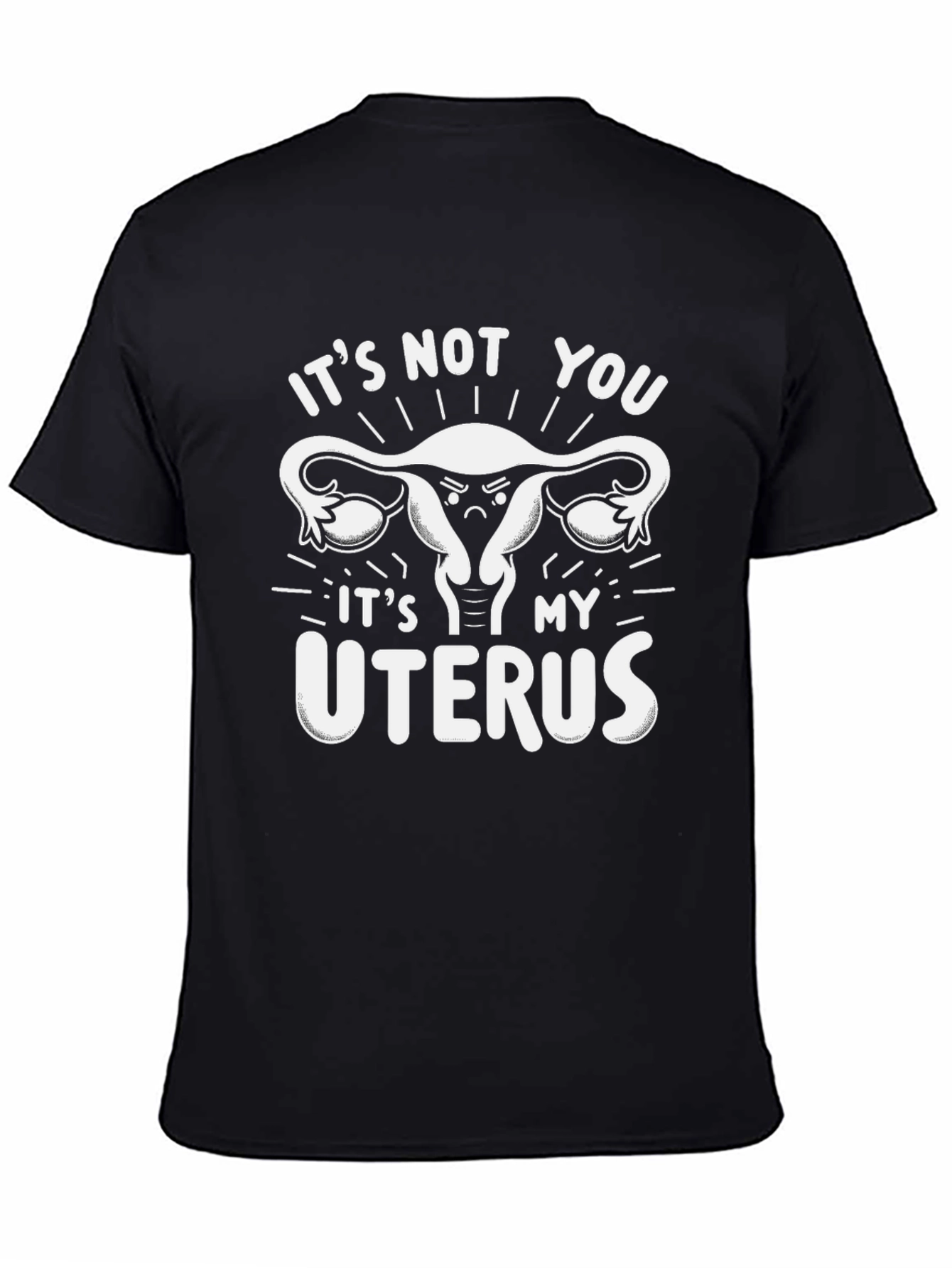 Its Not You Its My Uterus Graphic Tee