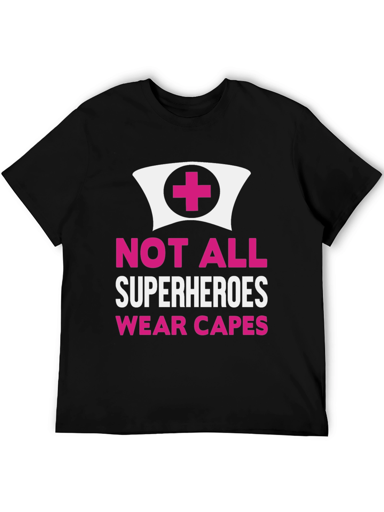 Not All Superheroes Wear Capes Nurse T-Shirt