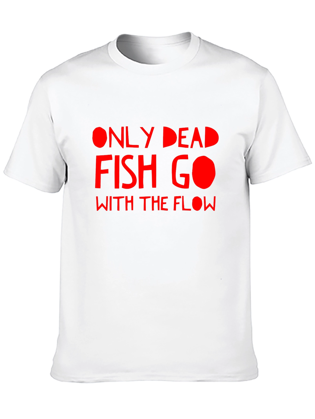 Only Dead Fish Go With The Flow Graphic T-Shirt