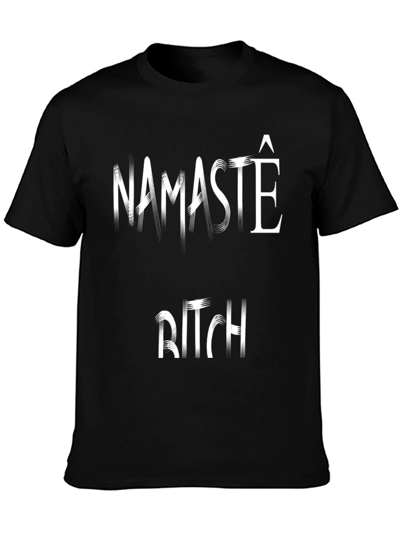 Namaste B*tch Graphic T-Shirt - Bold Statement Tee
