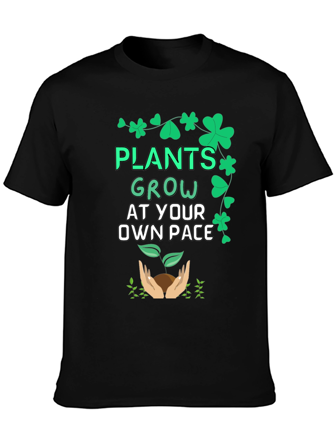Plants Grow At Your Own Pace T-Shirt