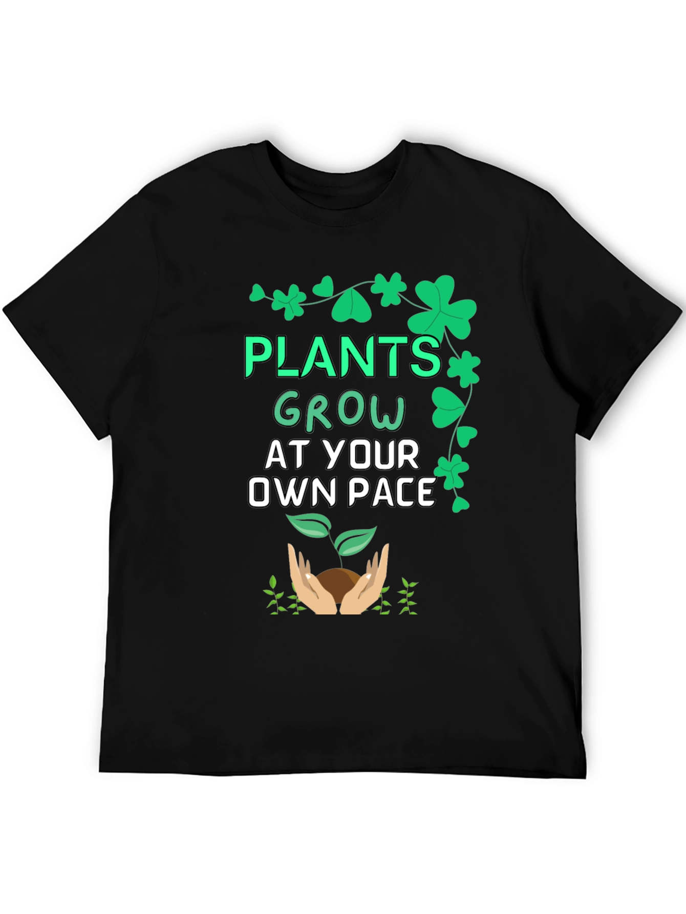 Plants Grow At Your Own Pace T-Shirt