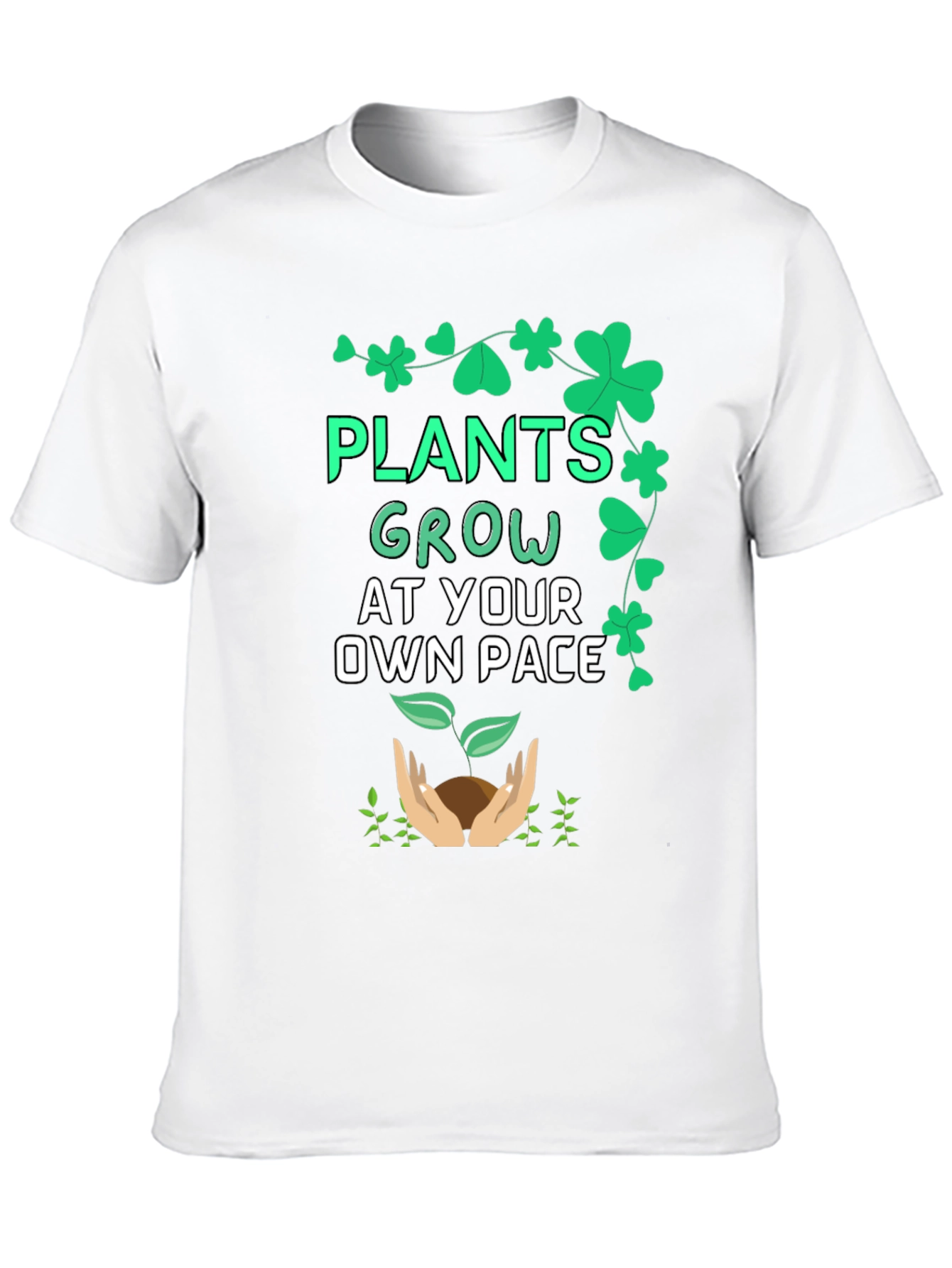 Plants Grow At Your Own Pace T-Shirt