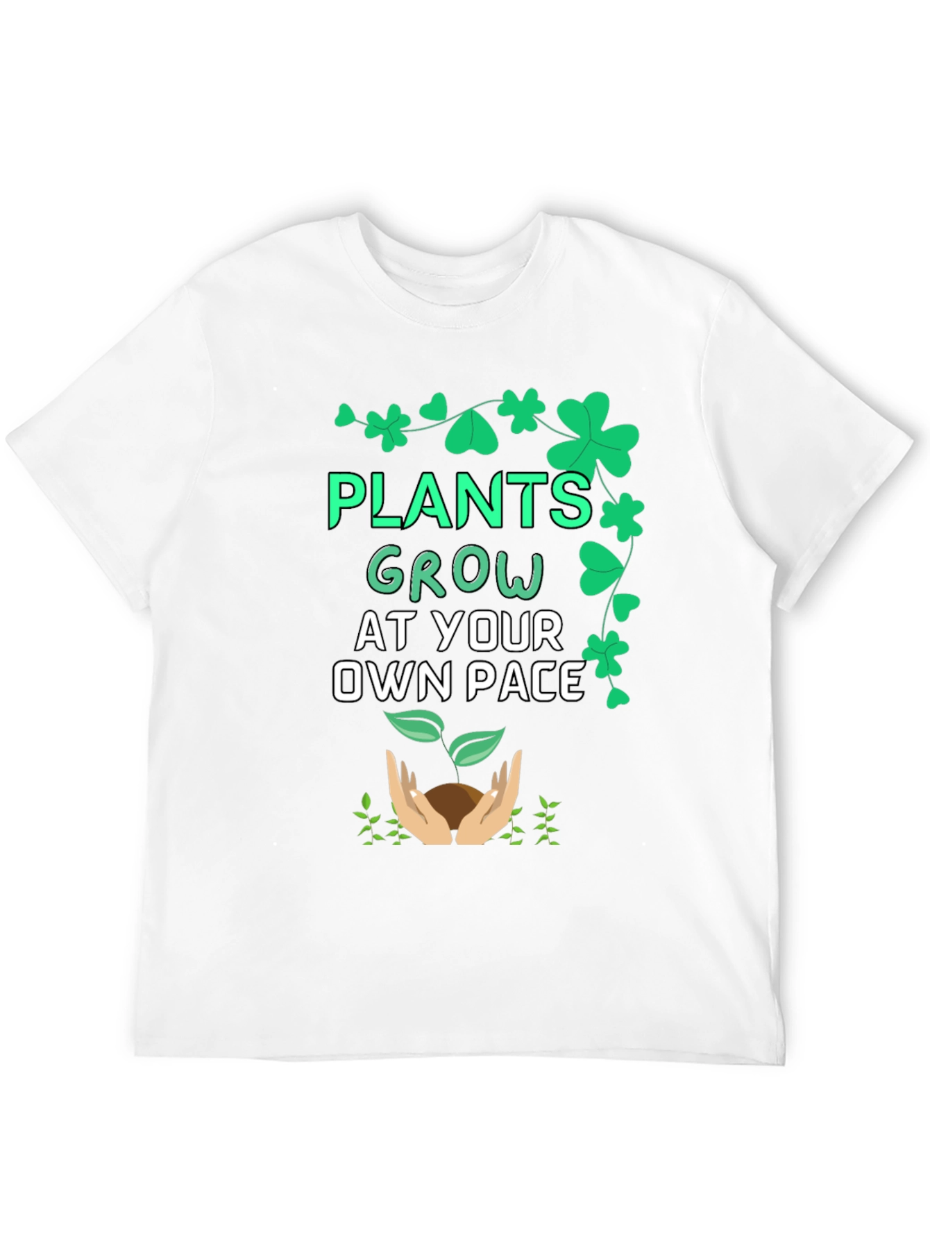 Plants Grow At Your Own Pace T-Shirt