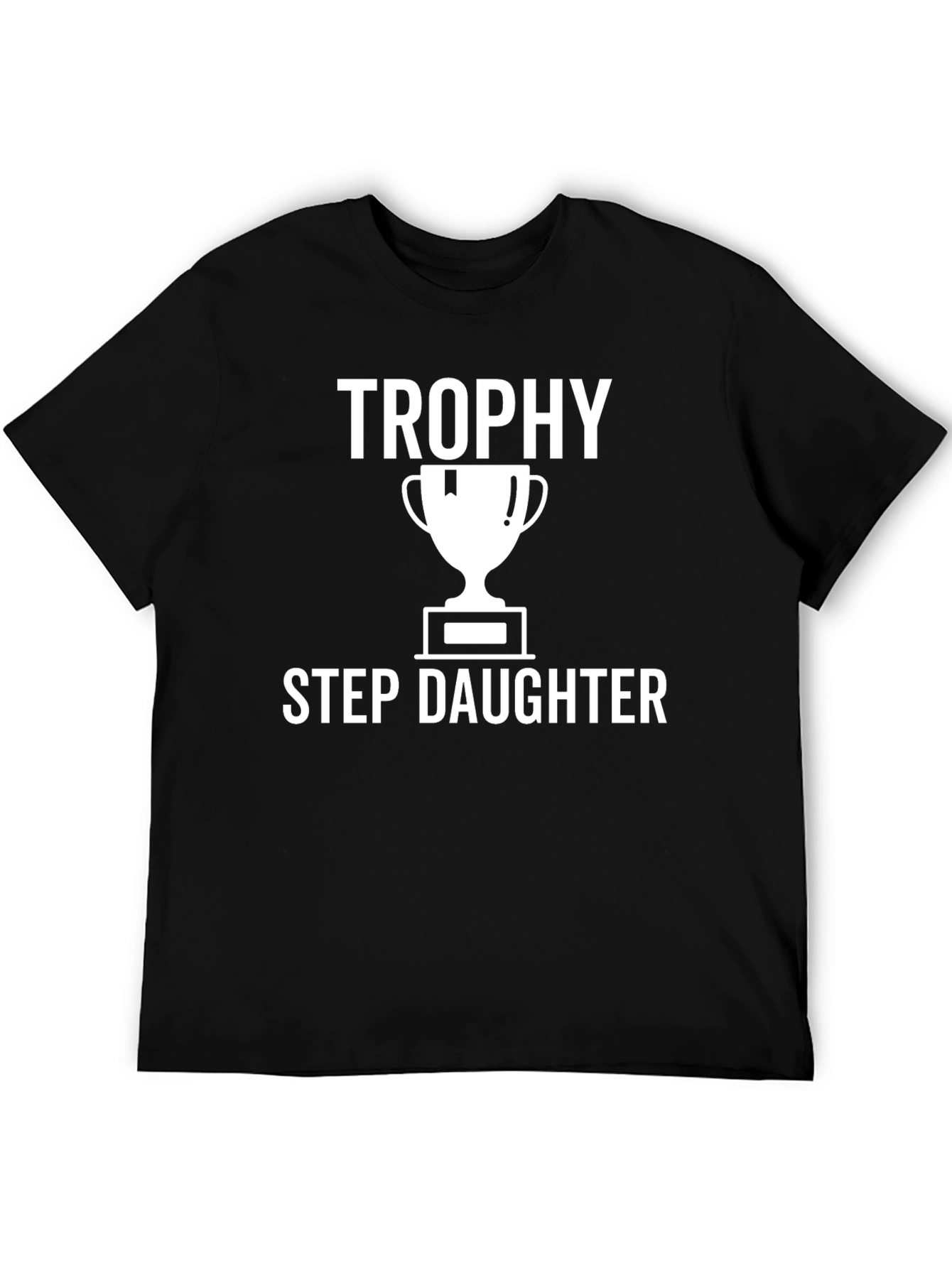 Trophy Stepdaughter T-Shirt