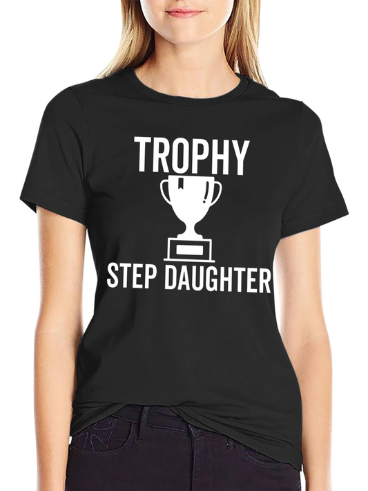 Trophy Stepdaughter T-Shirt