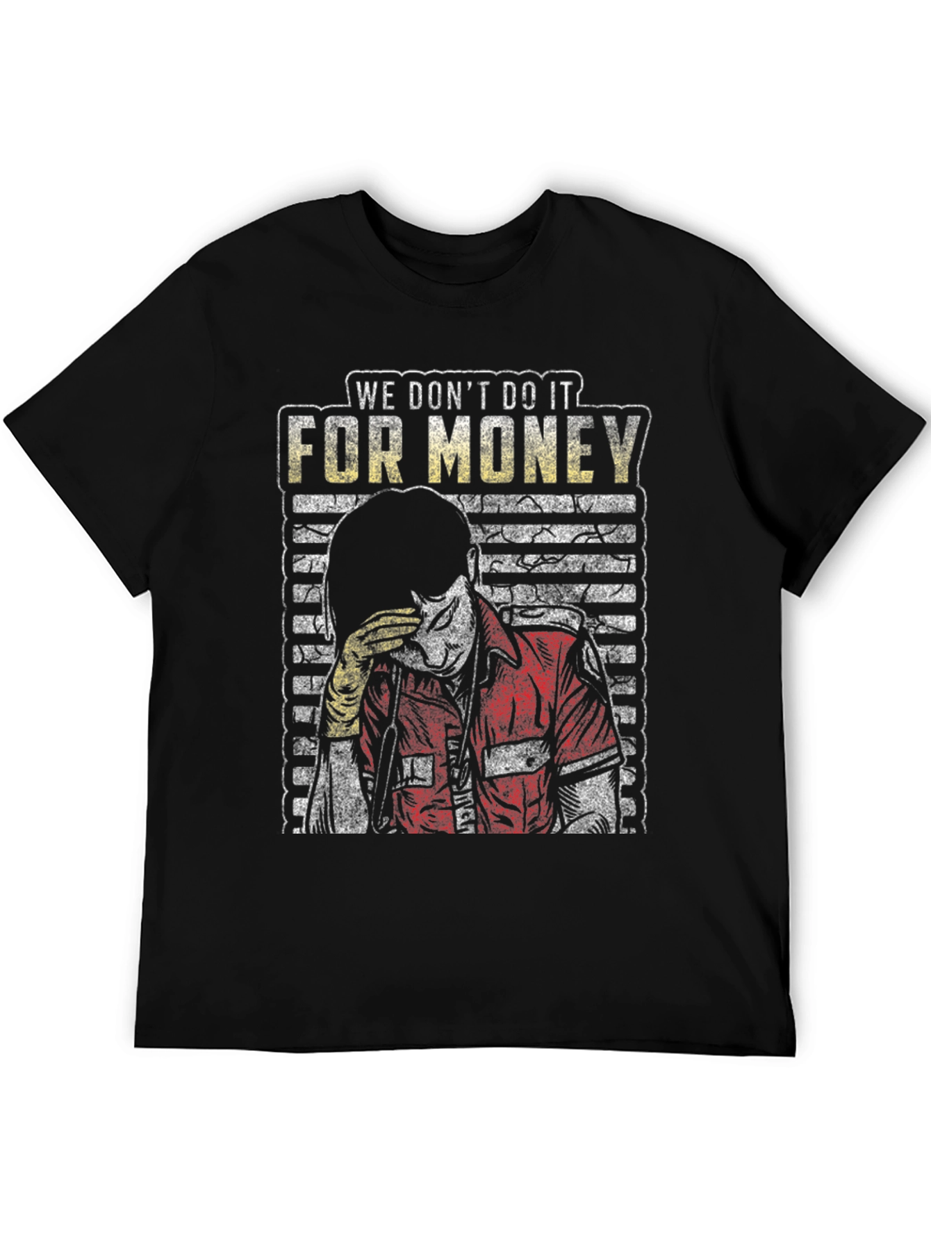 We Dont Do It For Money Graphic Tee