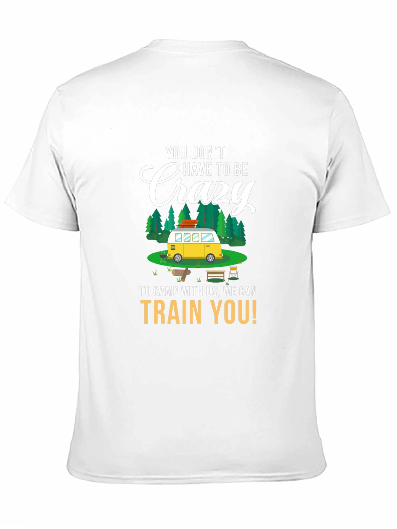 Crazy Camping T-Shirt - Train You Design