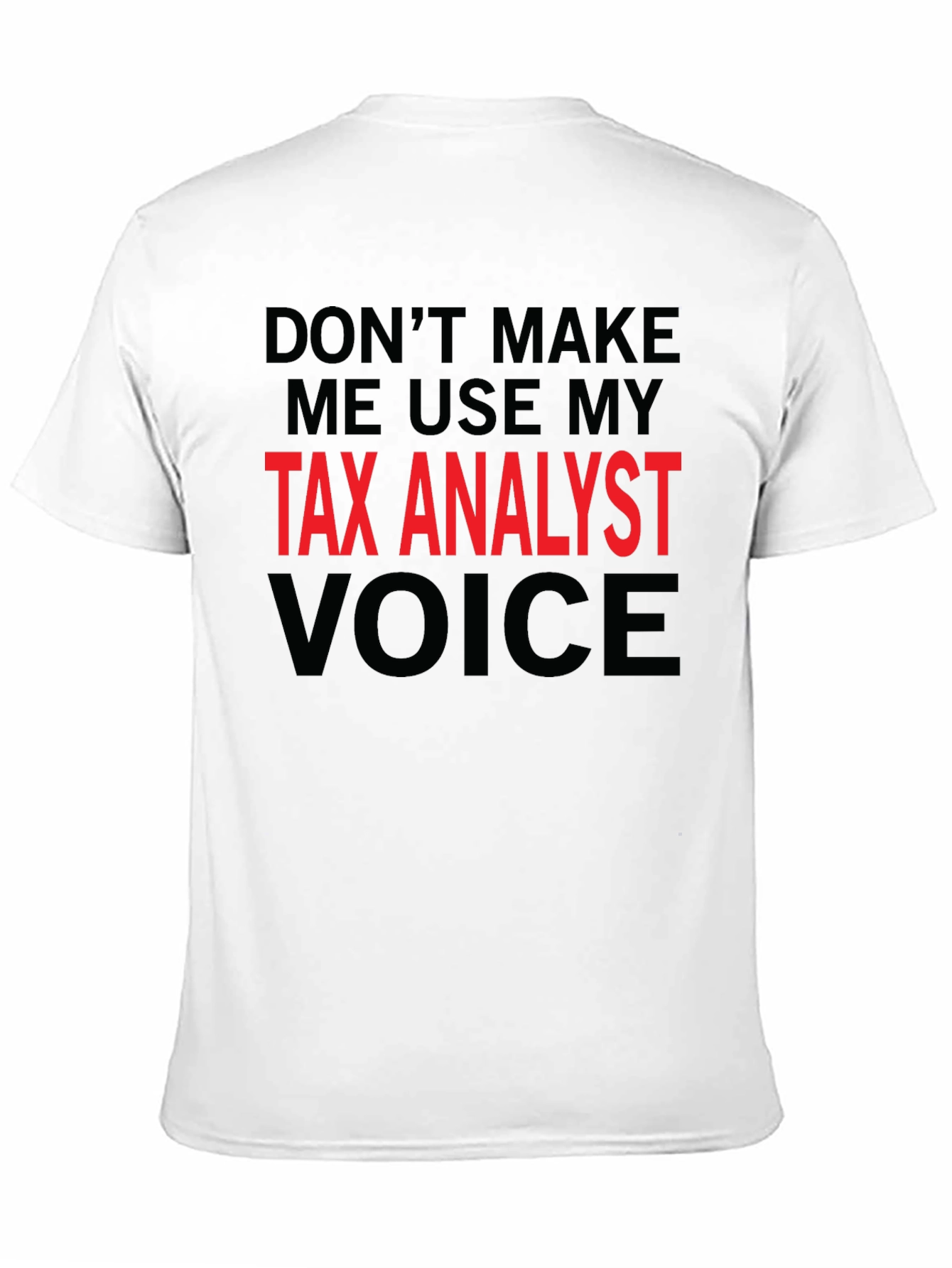 Tax Analyst Voice T-Shirt - Funny Job Gift