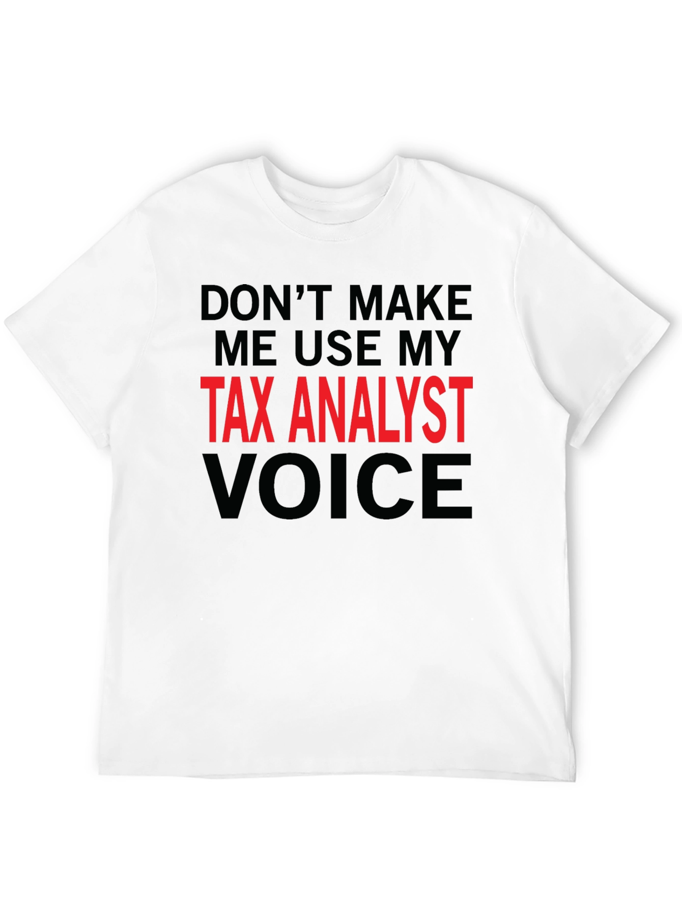 Tax Analyst Voice T-Shirt - Funny Job Gift