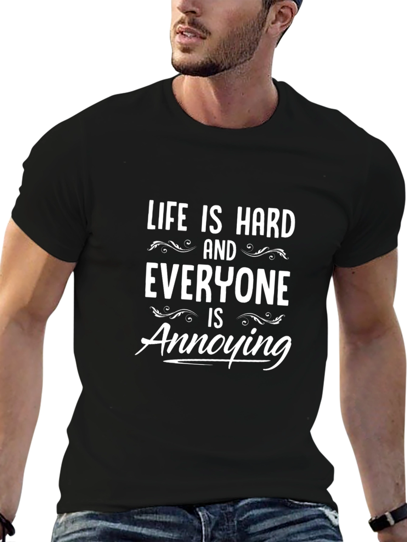 Life Is Hard T-Shirt - Annoying People Tee