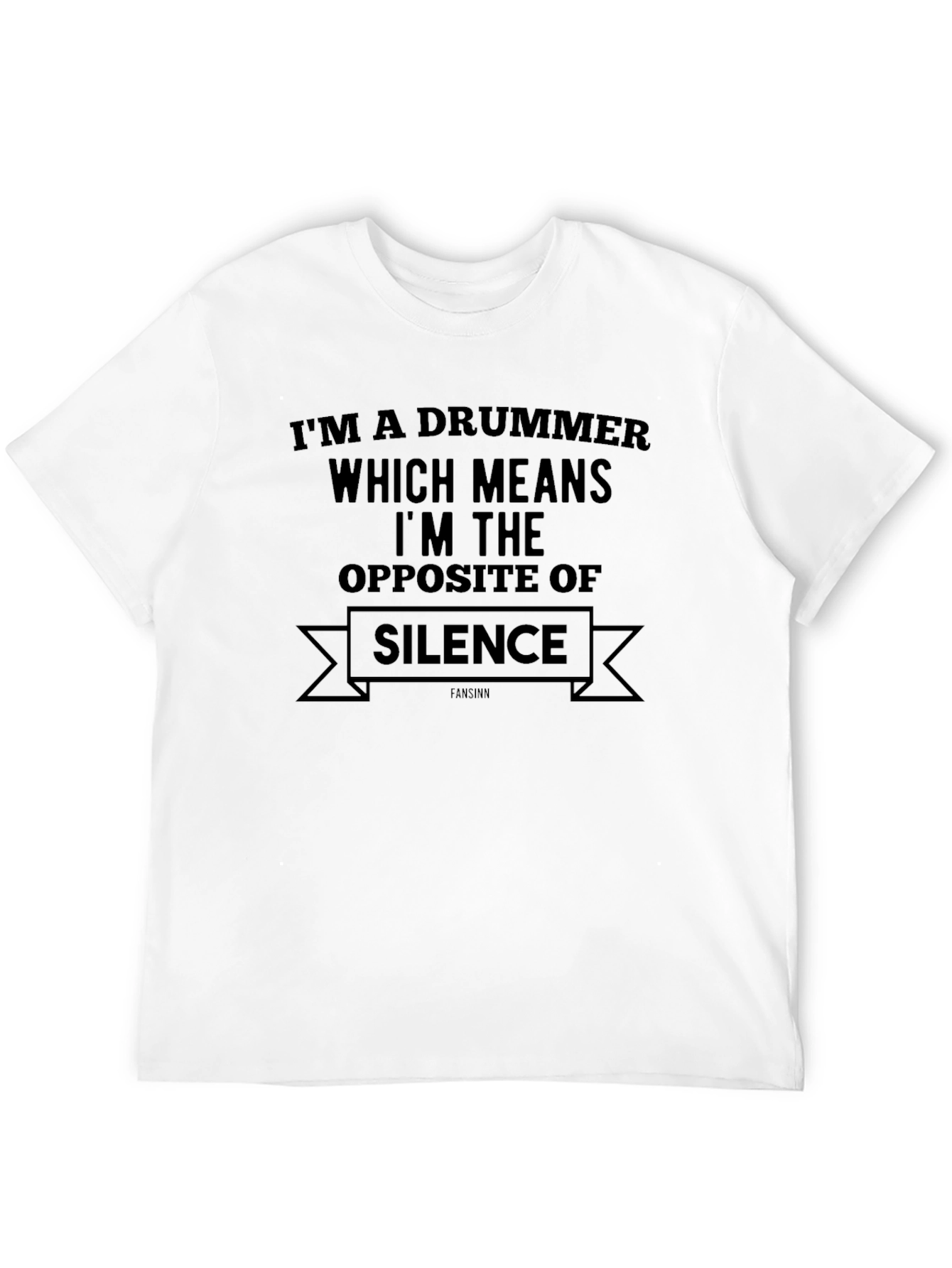Drummer T-Shirt - Opposite of Silence Funny Tee