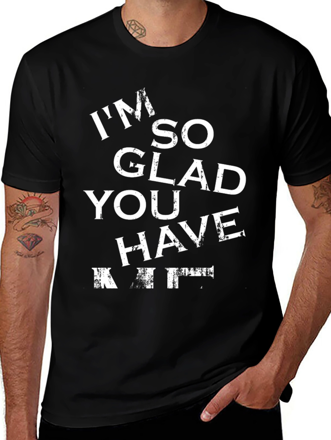 Funny Im So Glad You Have T-Shirt