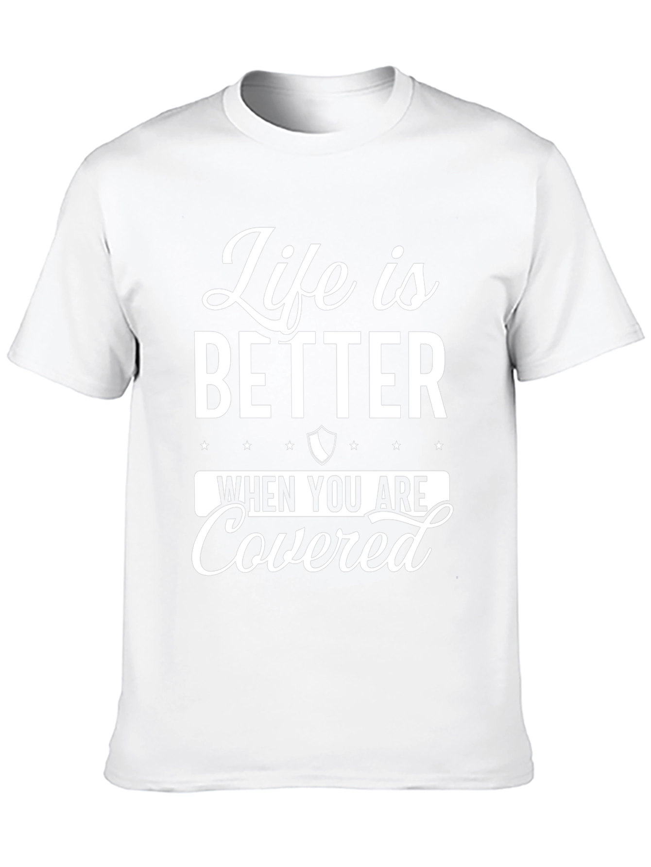 Life is Better When You Are Covered Black T-Shirt