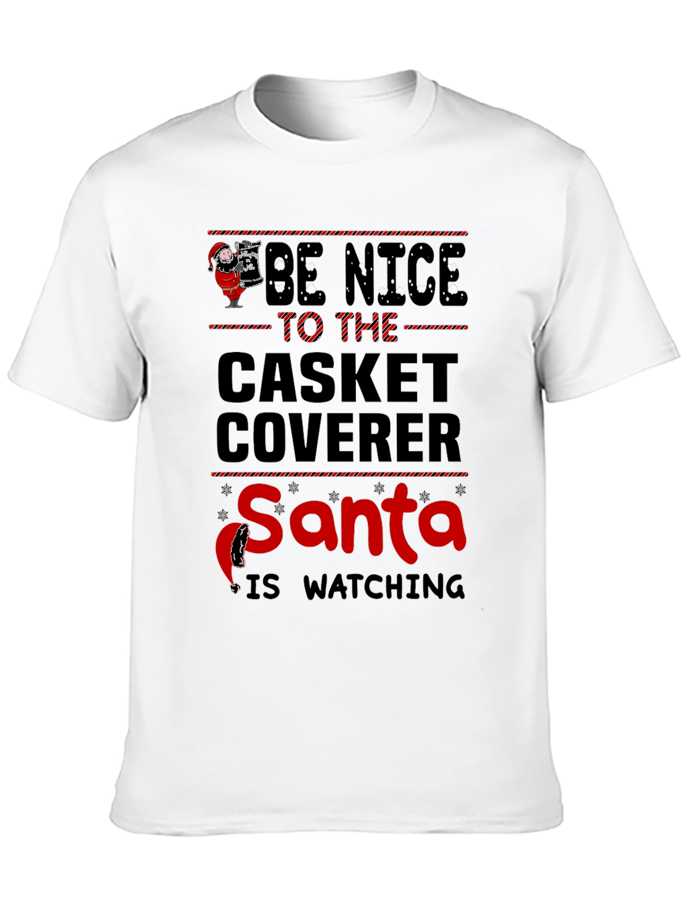 Be Nice to the Casket Coverer Santa T-Shirt