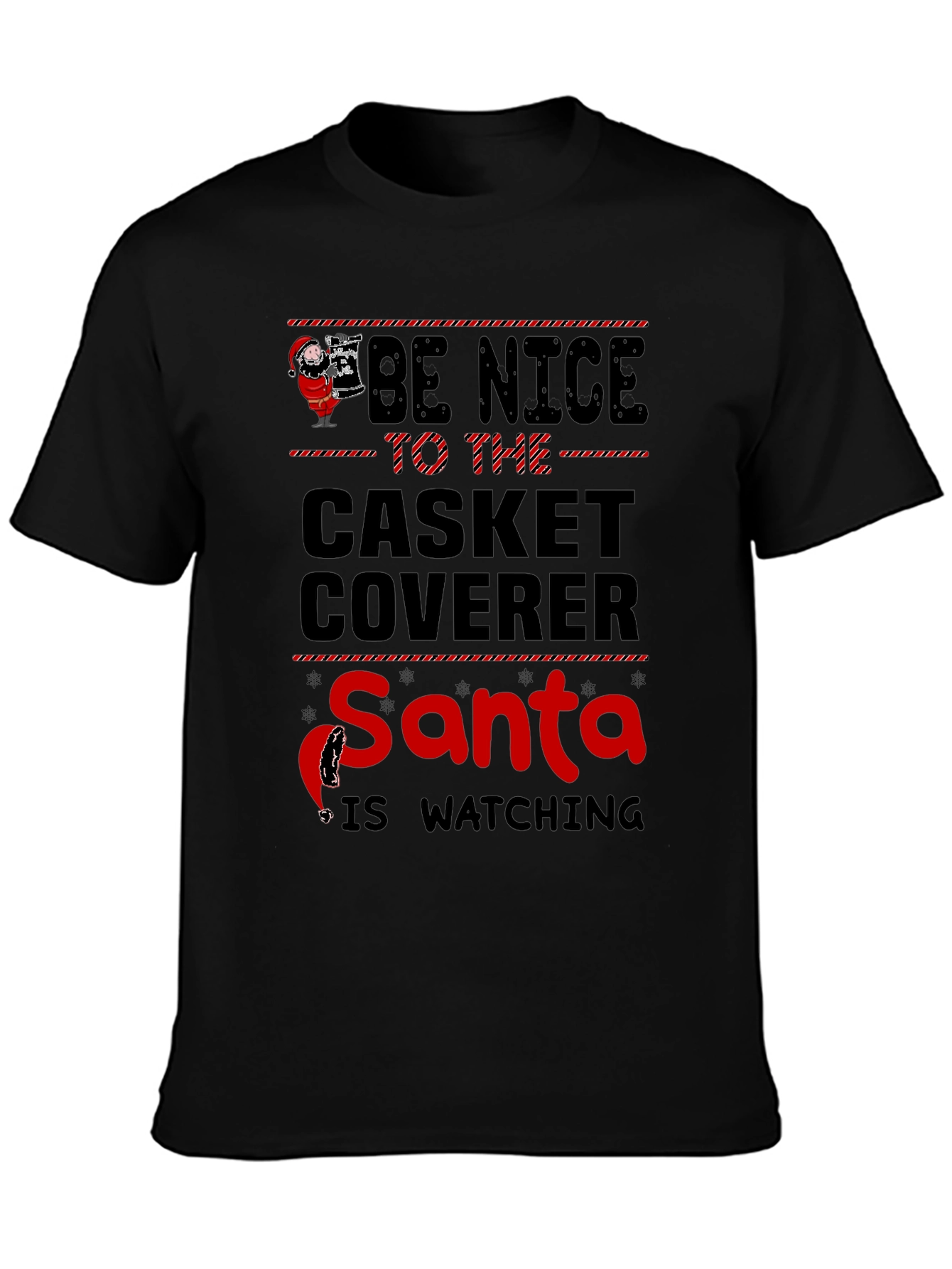 Be Nice to the Casket Coverer Santa T-Shirt