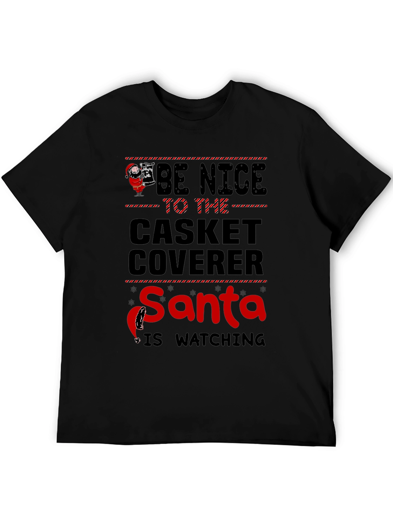 Be Nice to the Casket Coverer Santa T-Shirt