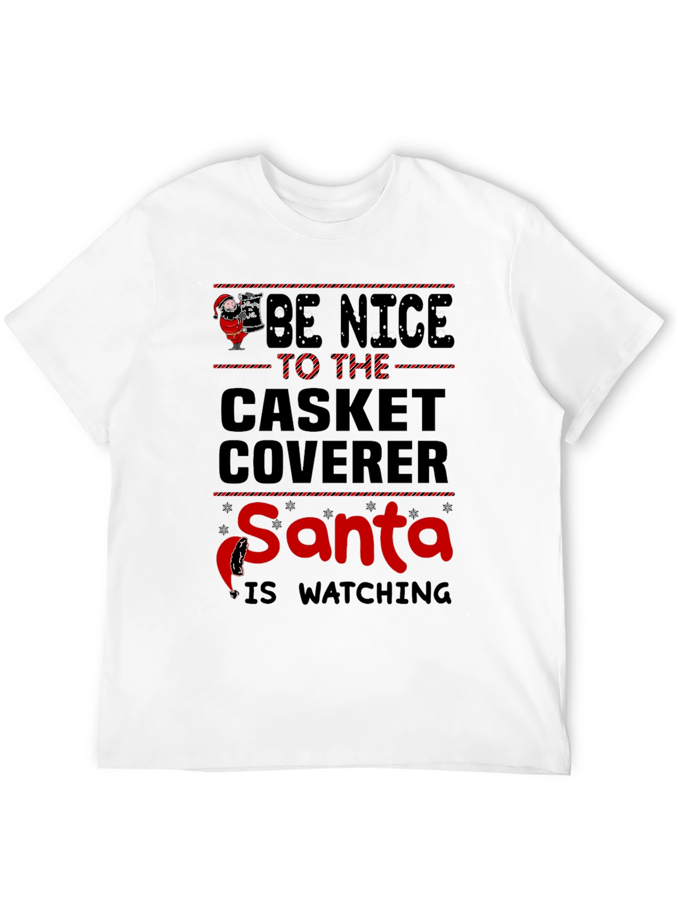 Be Nice to the Casket Coverer Santa T-Shirt