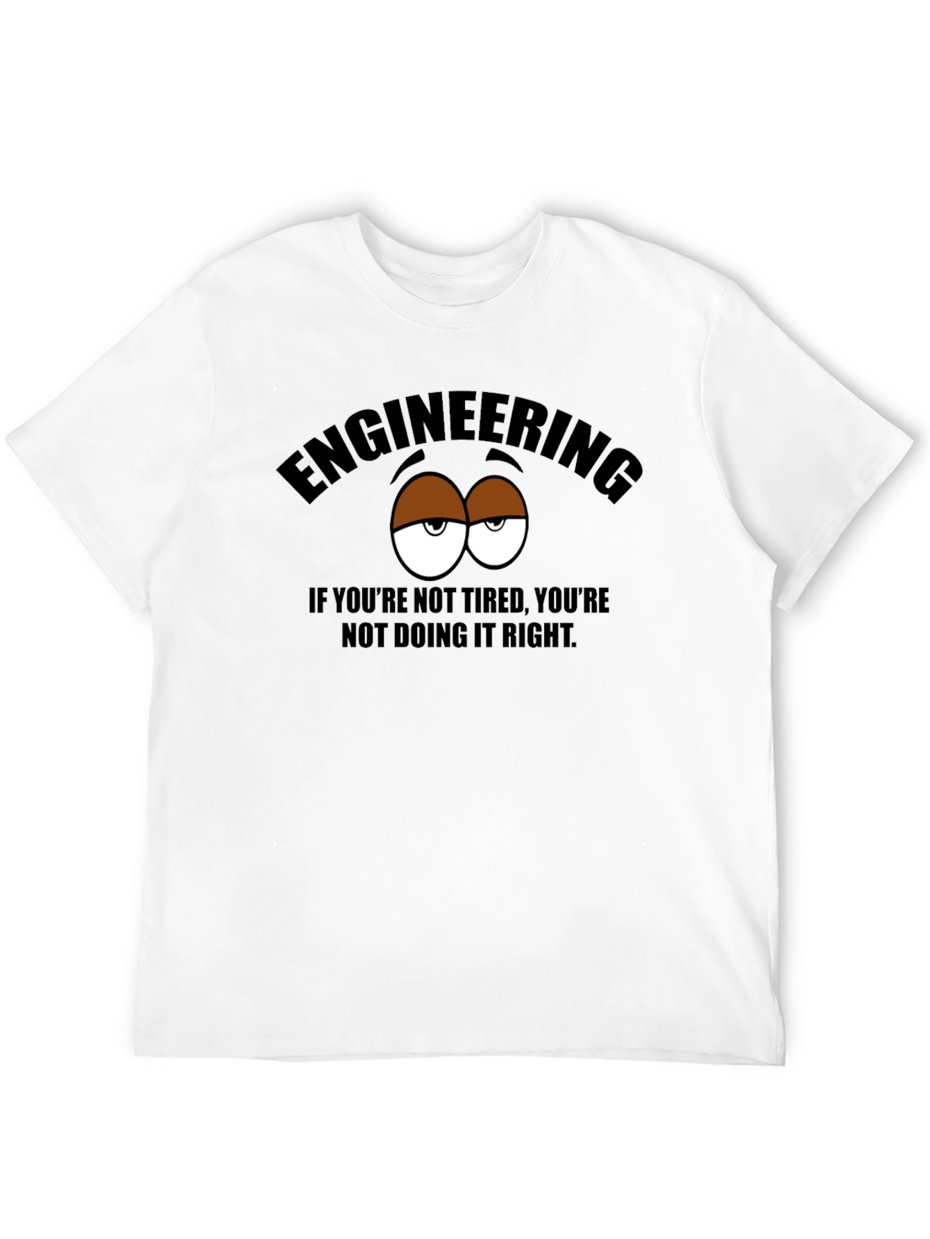 Engineering Tired Eyes Graphic T-Shirt
