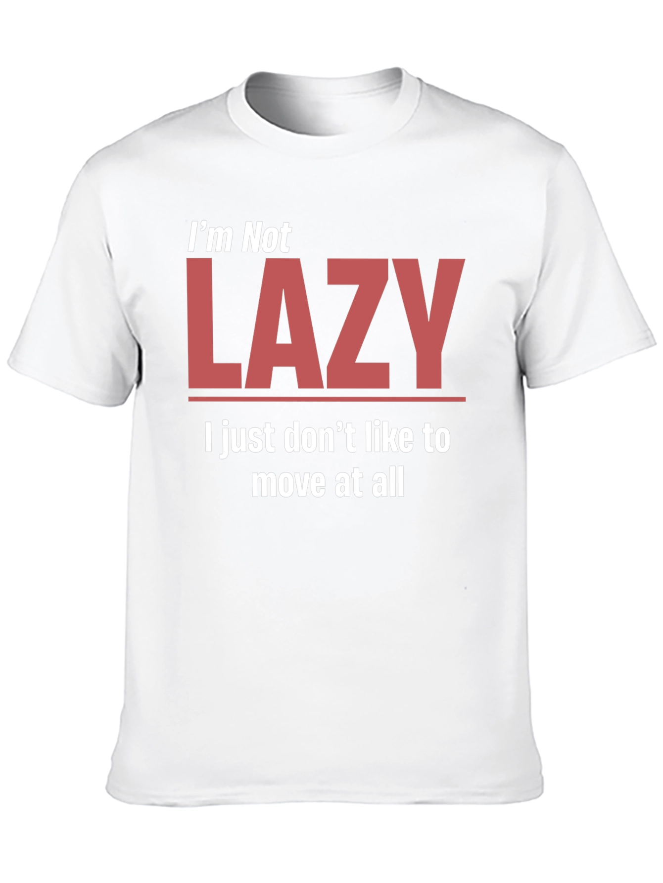 Funny Im Not Lazy Graphic T-Shirt