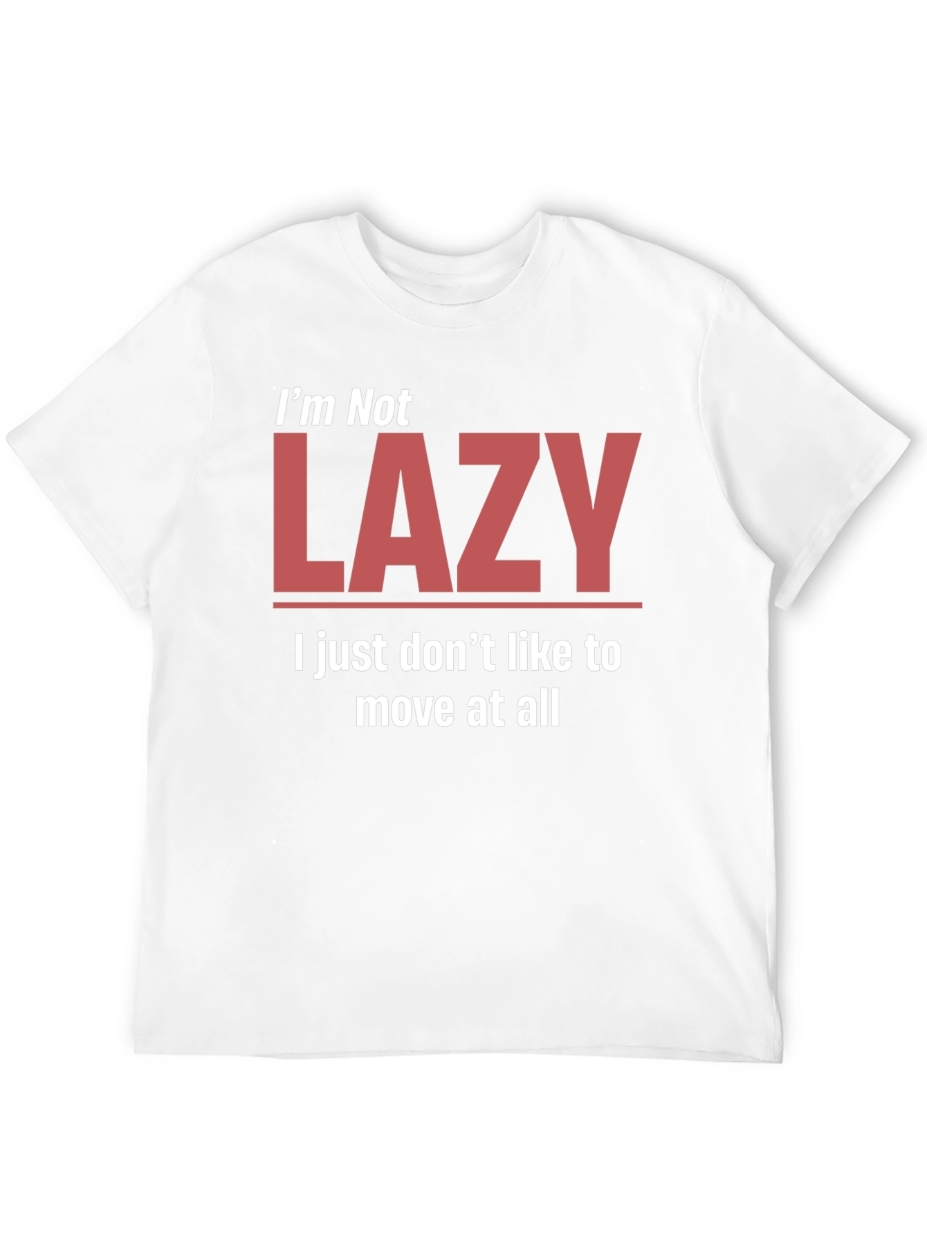 Funny Im Not Lazy Graphic T-Shirt