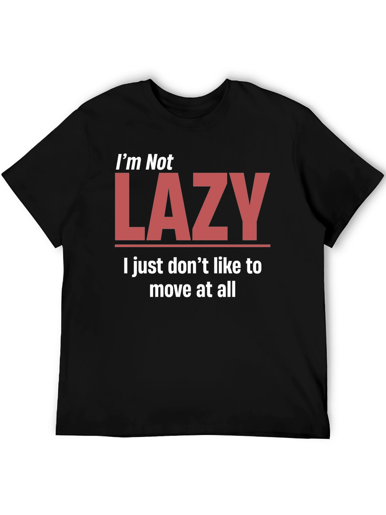 Funny Im Not Lazy Graphic T-Shirt