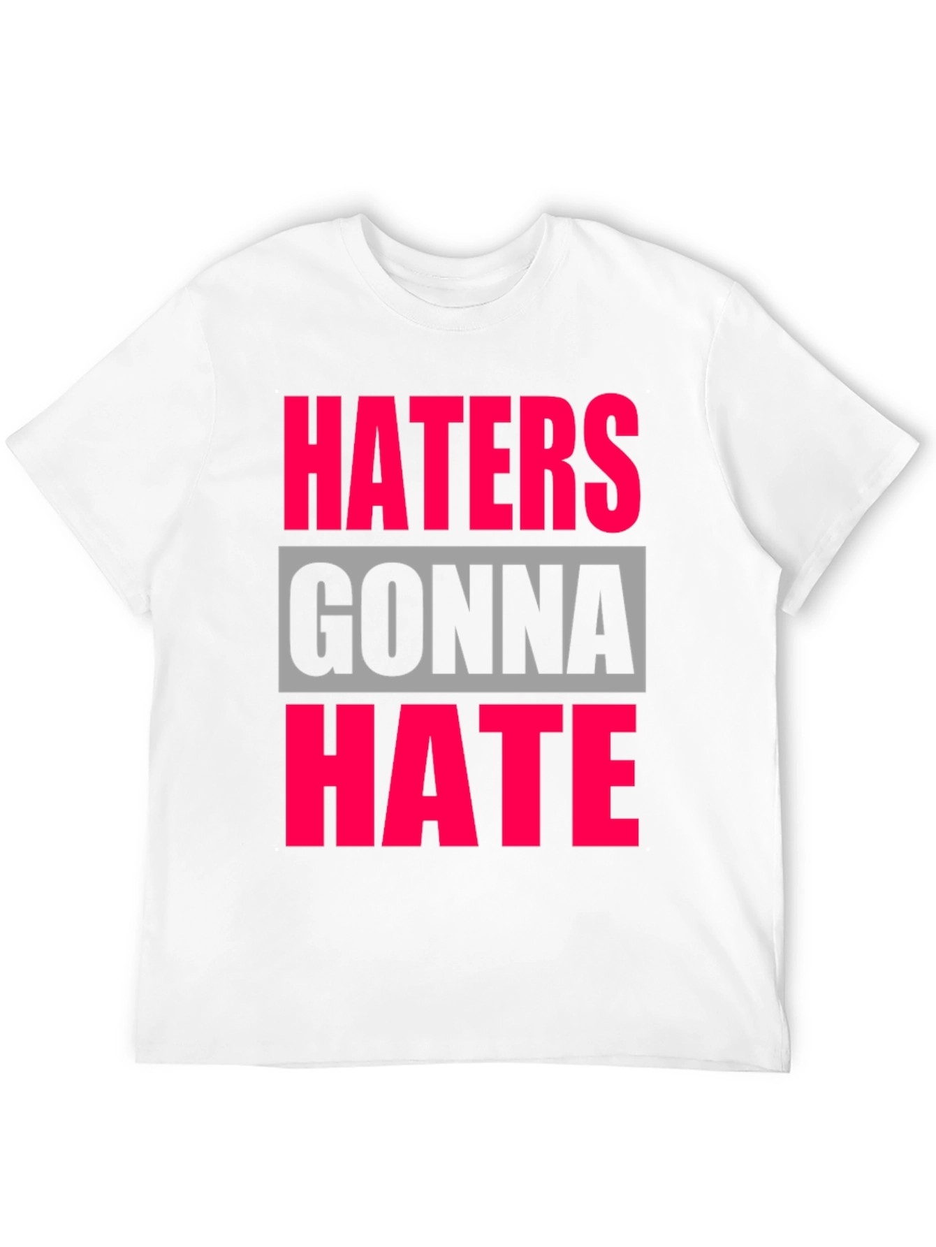 Haters Gonna Hate Graphic Tee