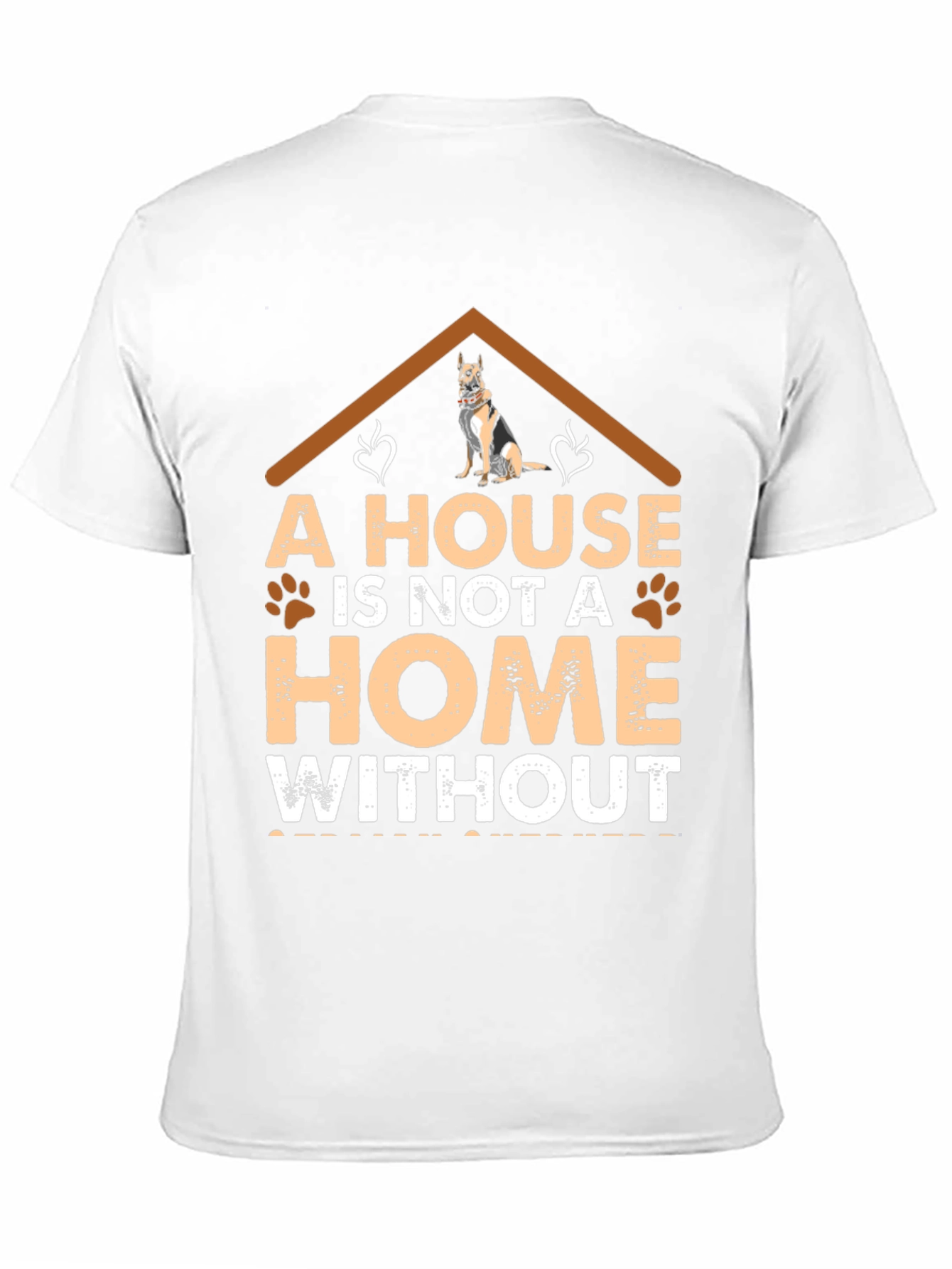 Dog Lover T-Shirt: A House is Not a Home