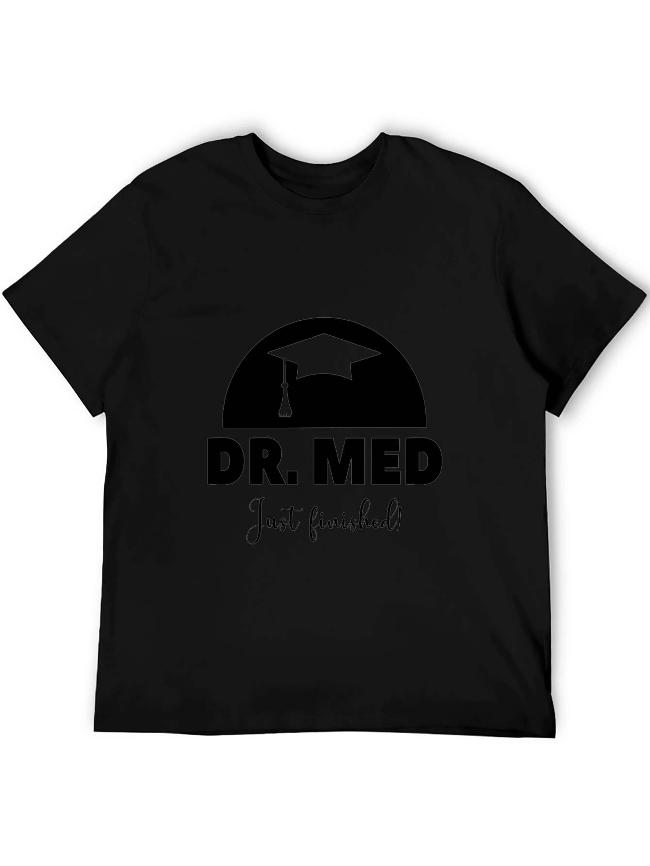 Dr. Med Just Finished! Graduation T-Shirt