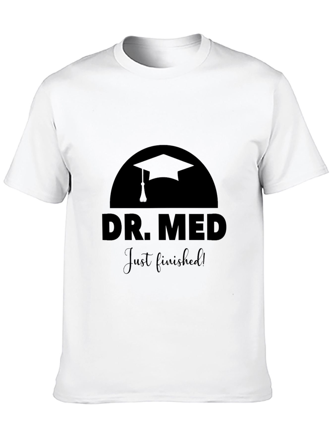 Dr. Med Just Finished! Graduation T-Shirt