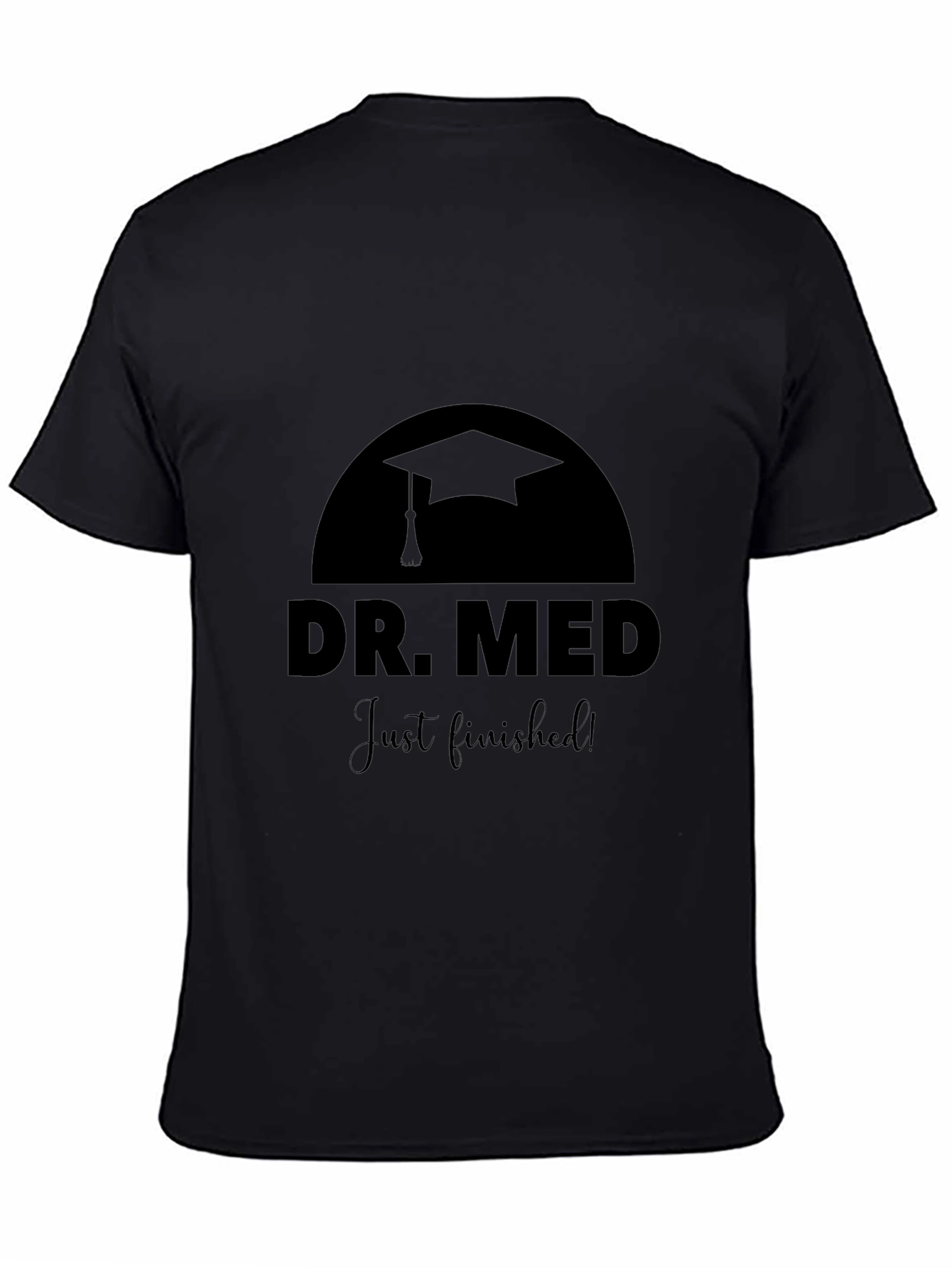 Dr. Med Just Finished! Graduation T-Shirt