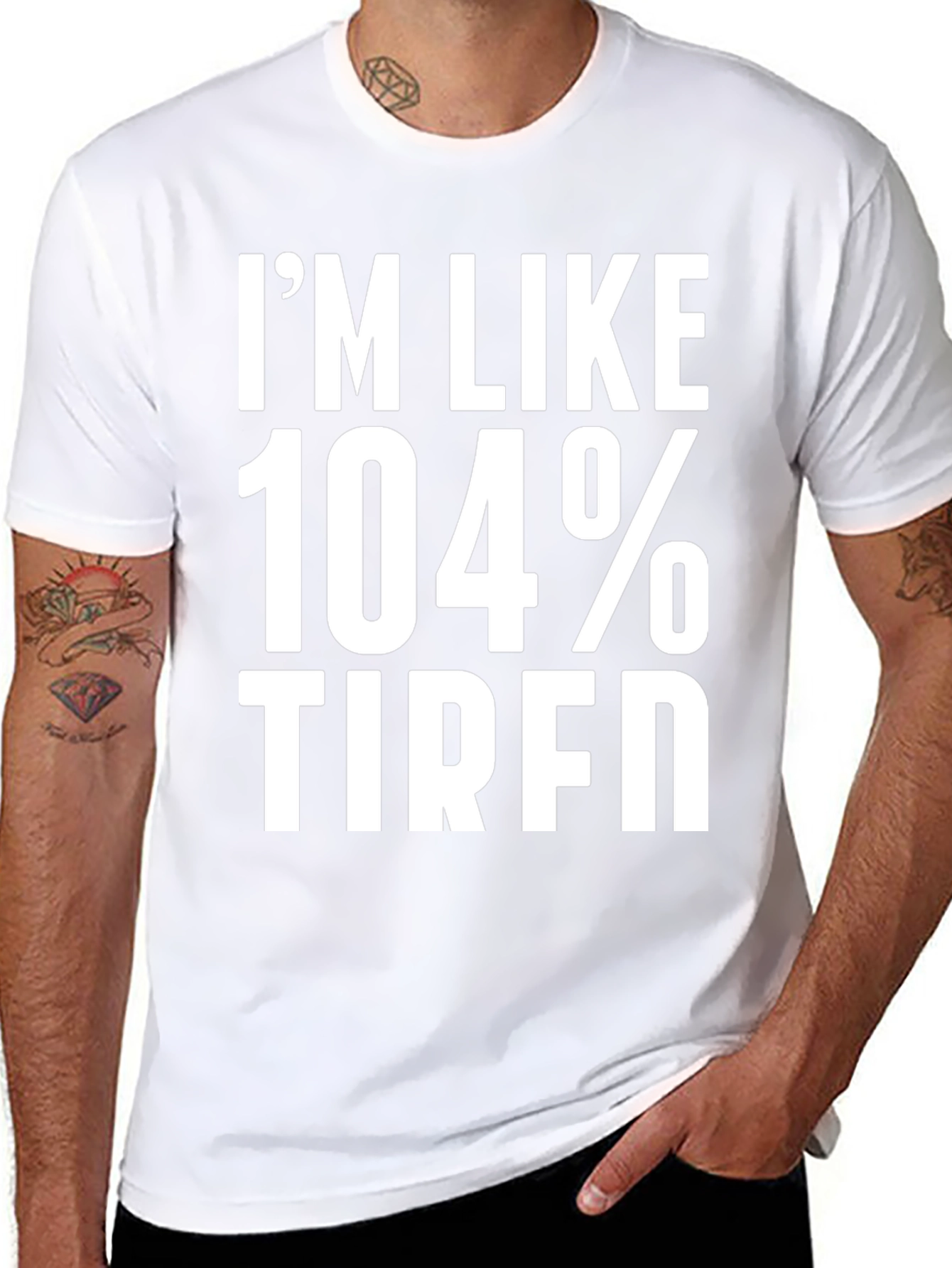 Im Like 104% Tired Graphic Tee