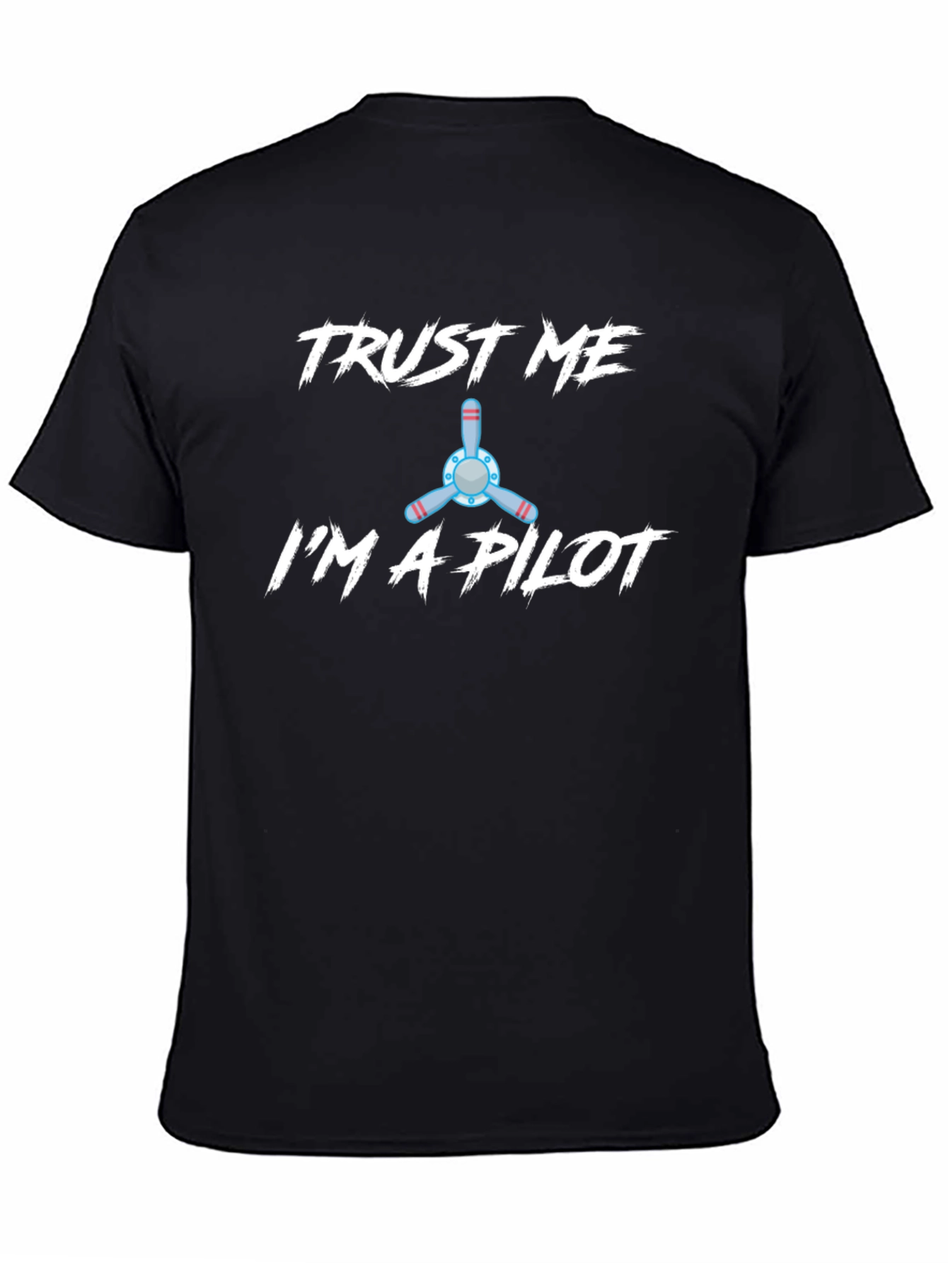 Trust Me Im a Pilot T-Shirt