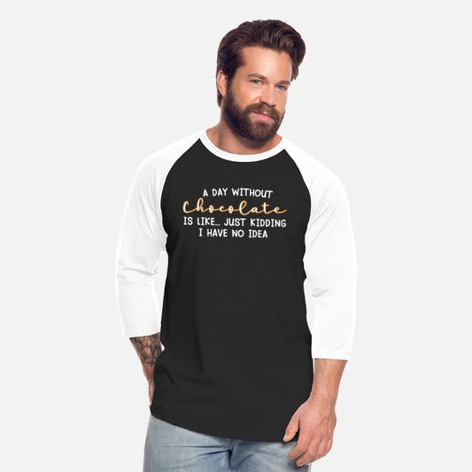 A Day Without Chocolate, Funny Chocolate Shirt