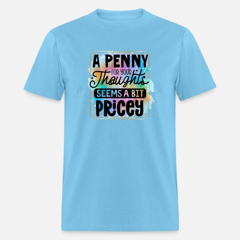 A penny for your thoughts seems a bit pricey