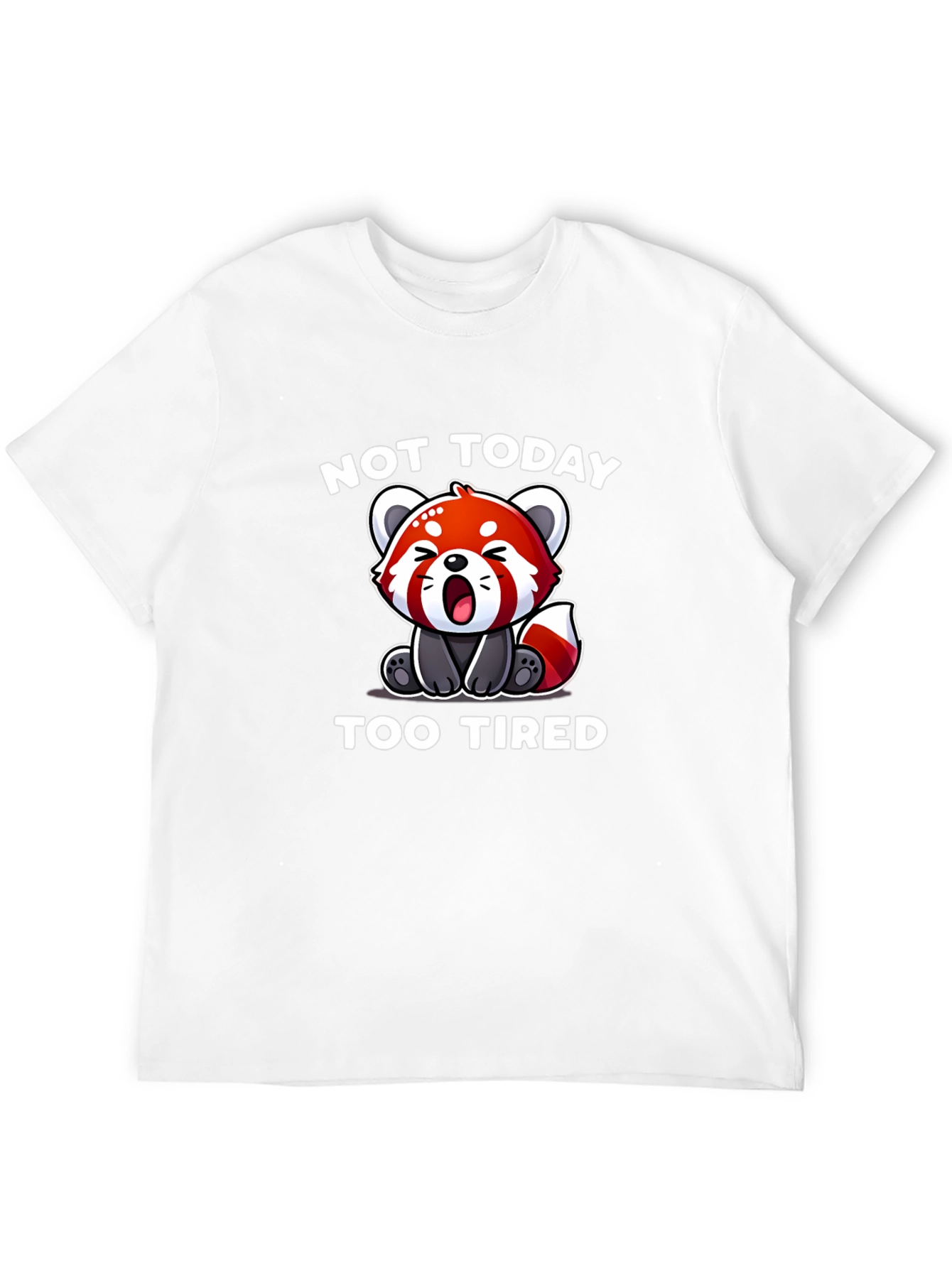 Not Today Too Tired Red Panda T-Shirt