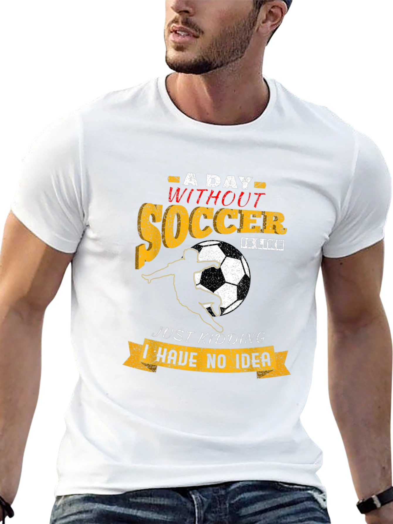 Soccer T-Shirt: A Day Without Soccer