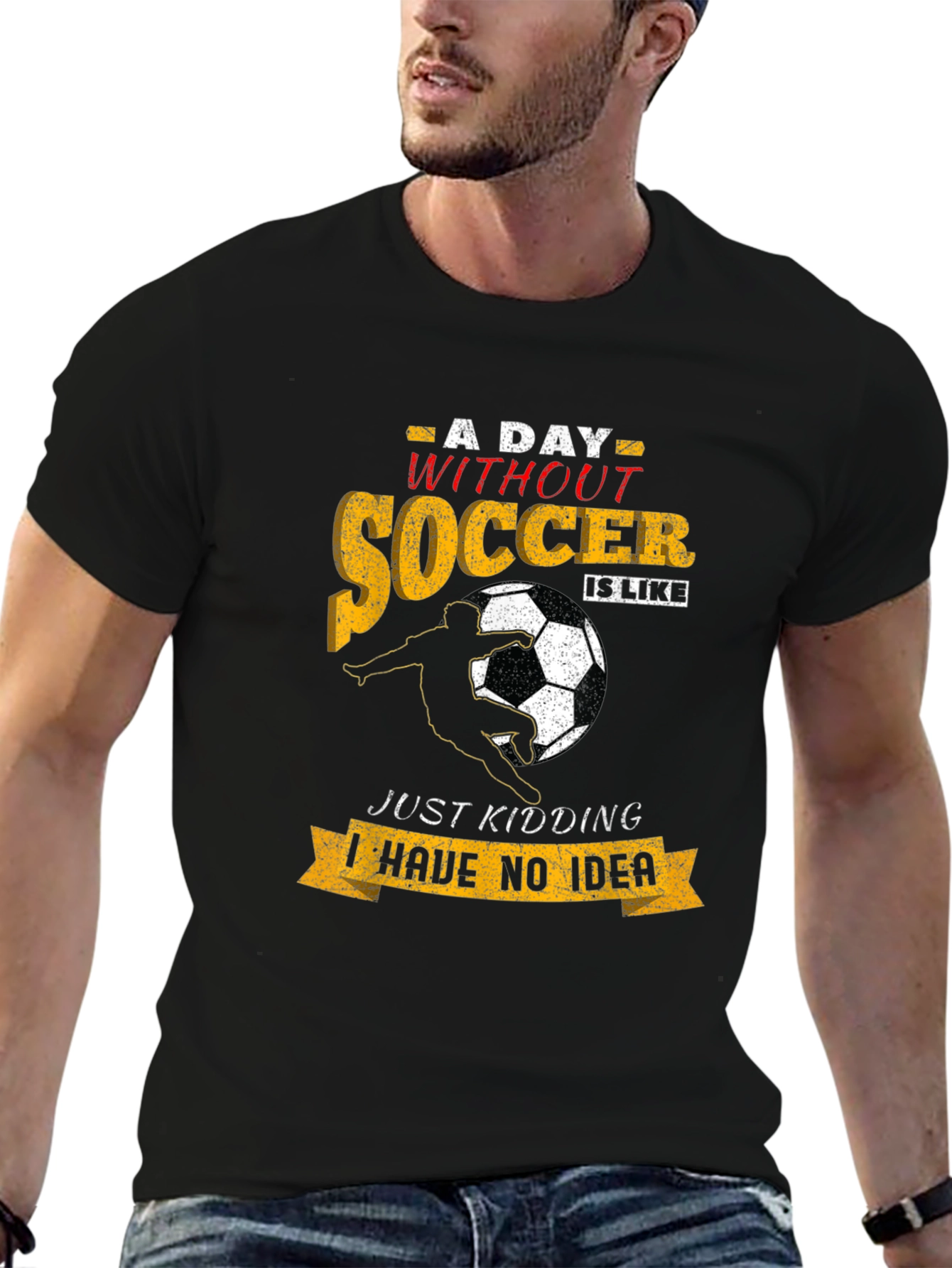Soccer T-Shirt: A Day Without Soccer