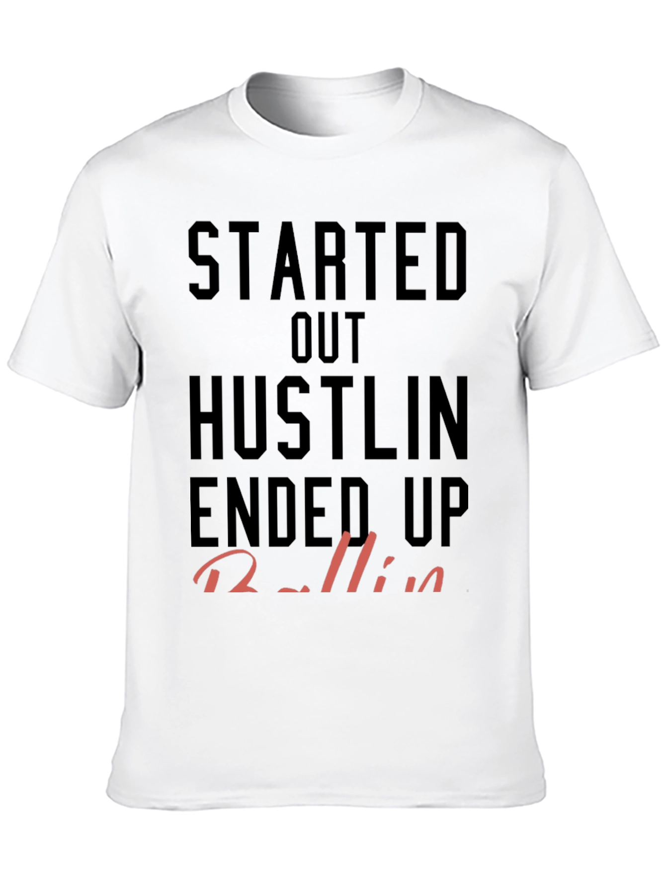 Started Out Hustlin Tee