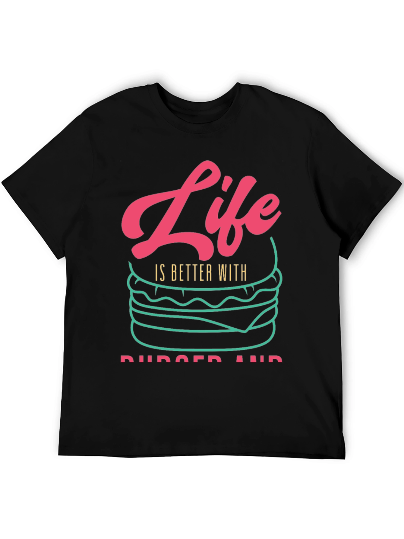 Life is Better With Burgers T-Shirt