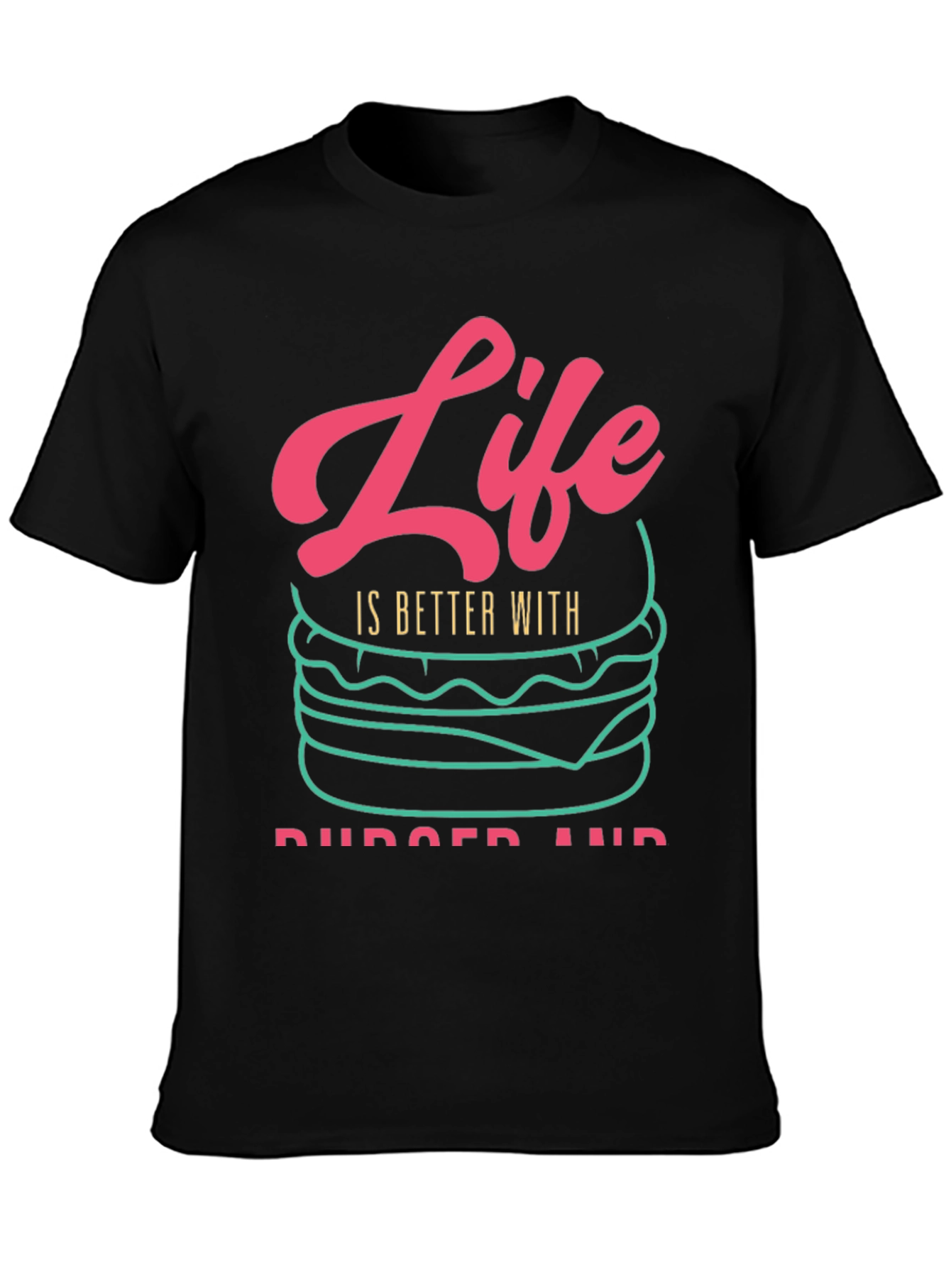 Life is Better With Burgers T-Shirt