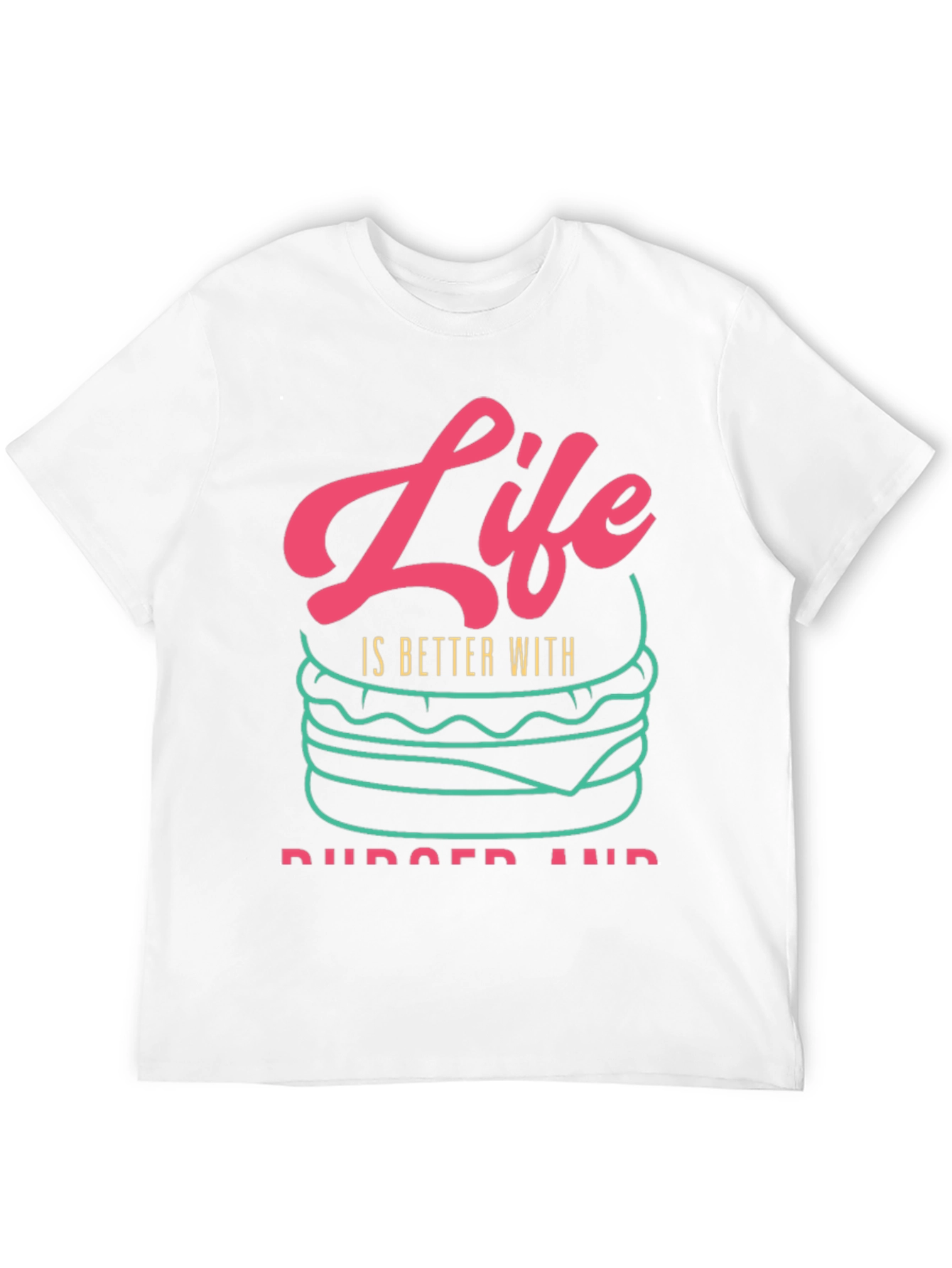 Life is Better With Burgers T-Shirt