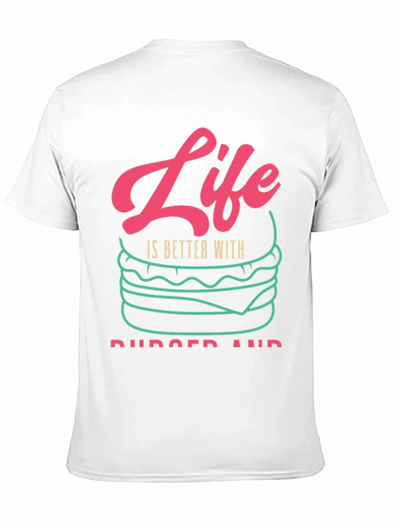 Life is Better With Burgers T-Shirt