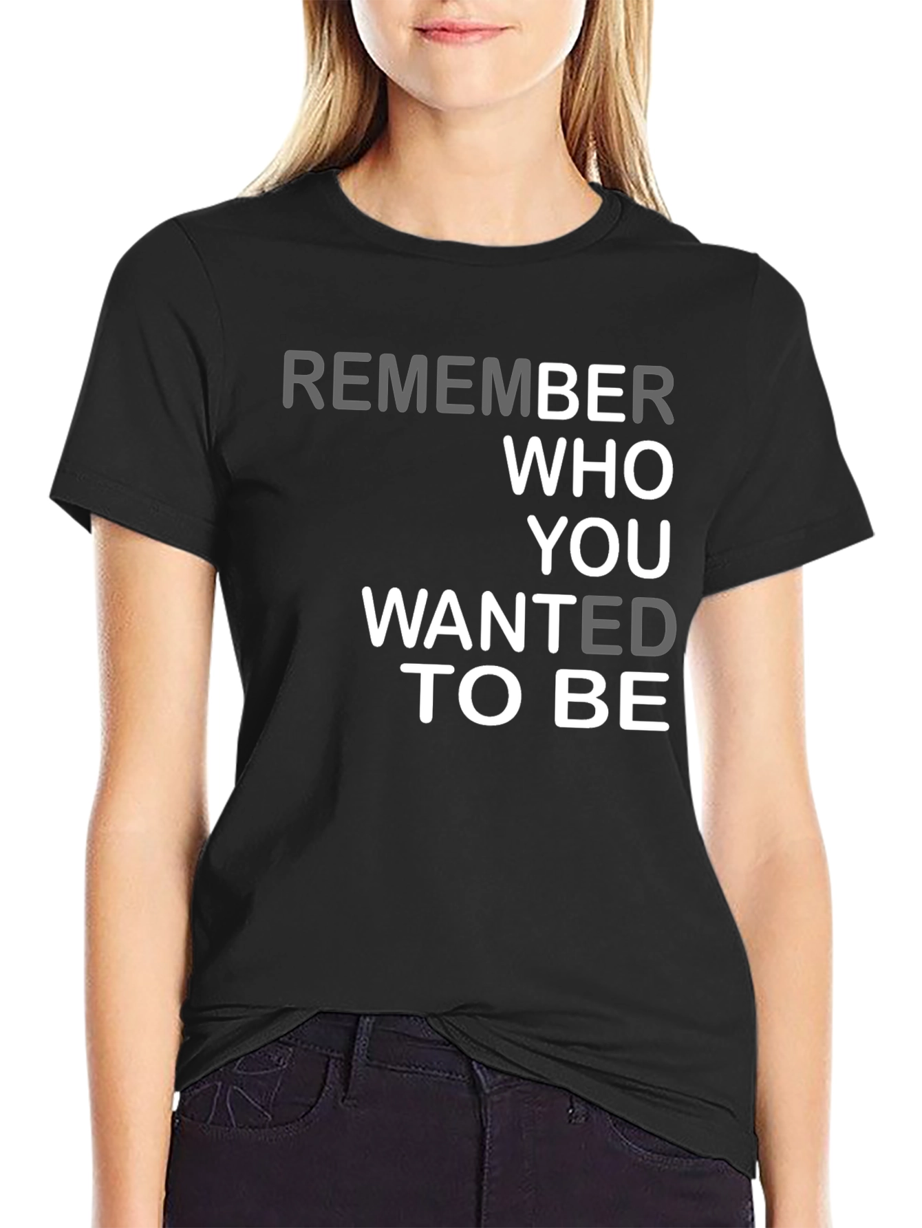 Remember Who You Wanted To Be Graphic Tee