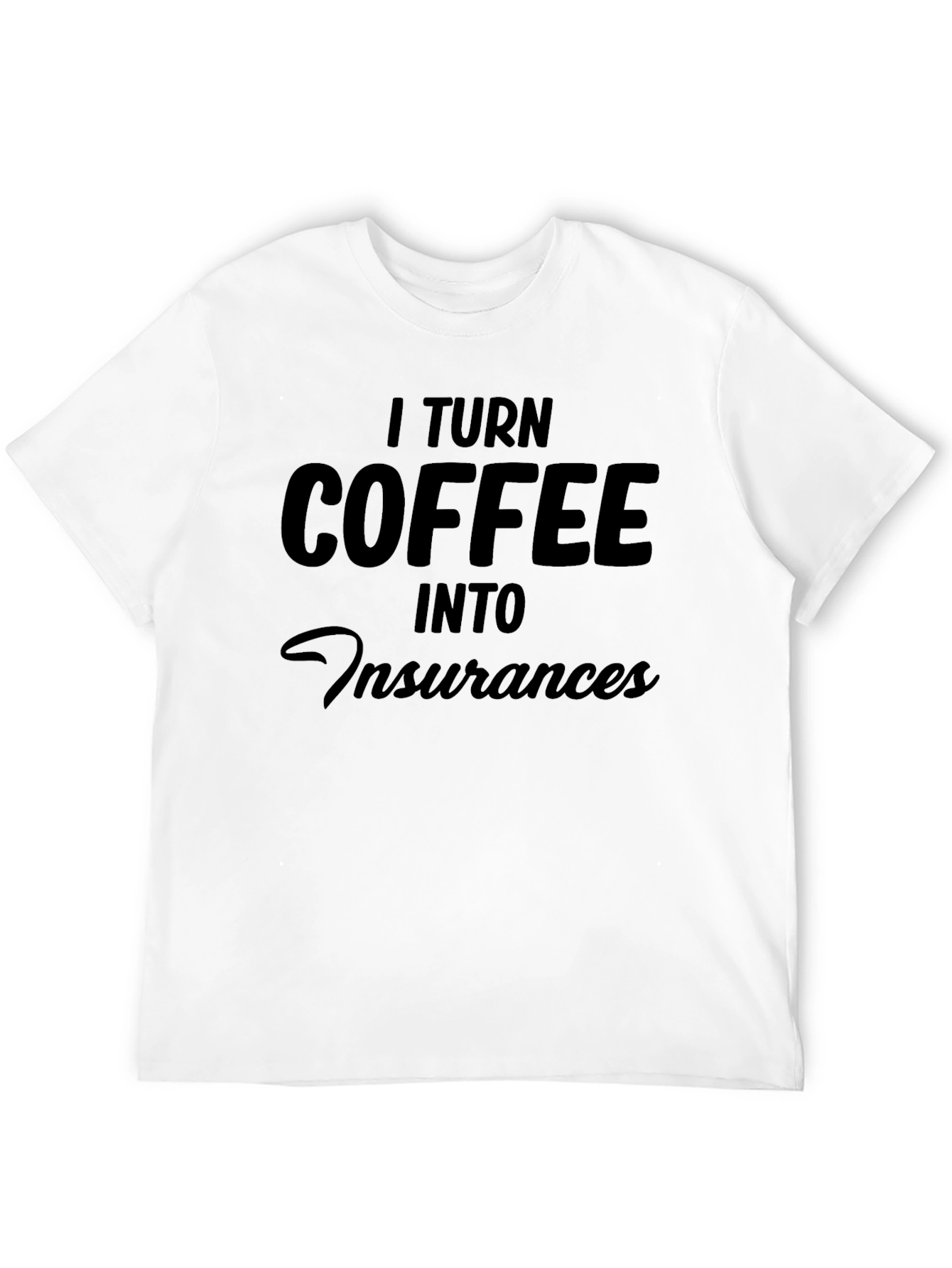 Coffee into Insurance T-Shirt - Insurance Agent Tee