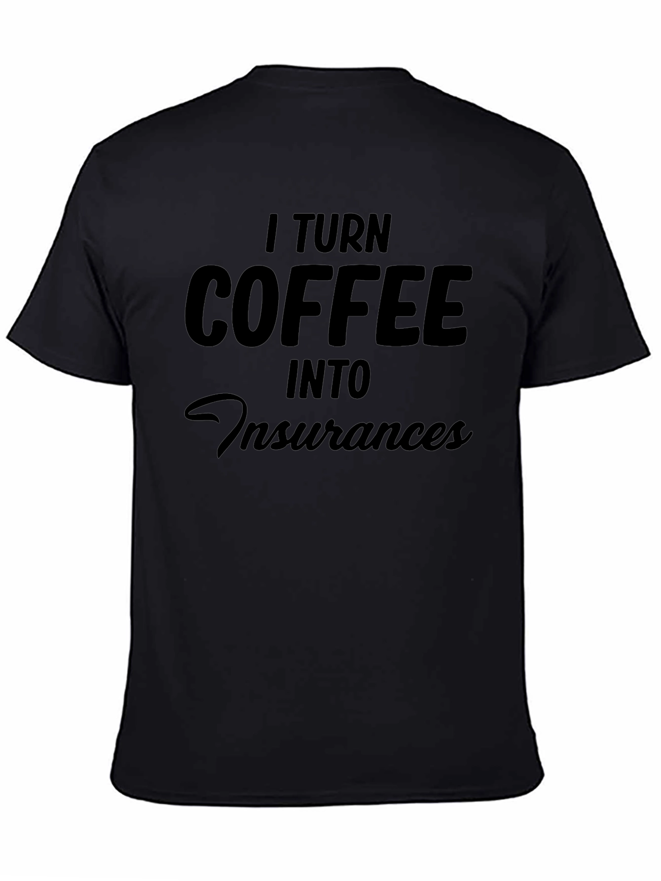Coffee into Insurance T-Shirt - Insurance Agent Tee
