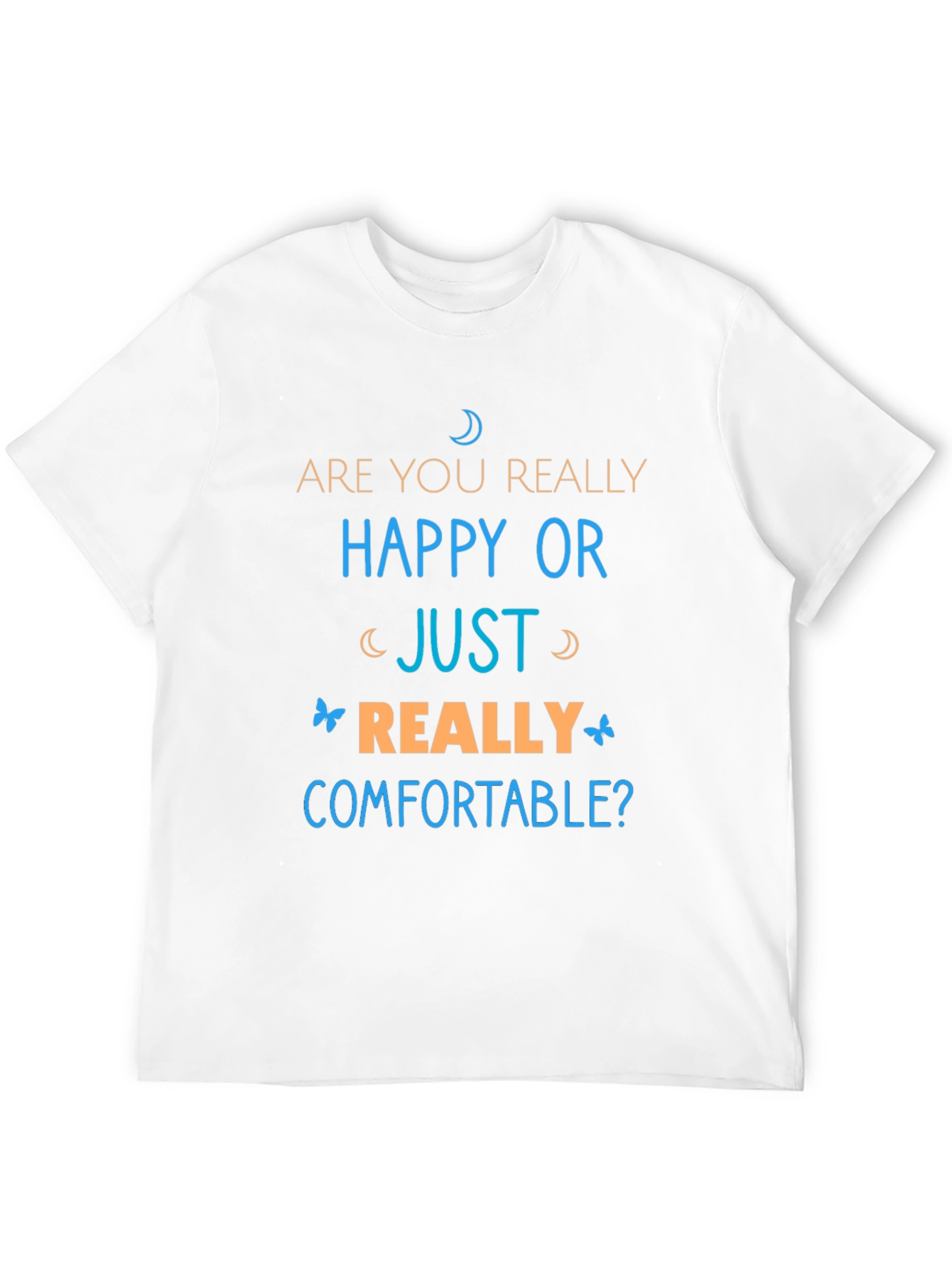 Happy or Comfortable Graphic Tee