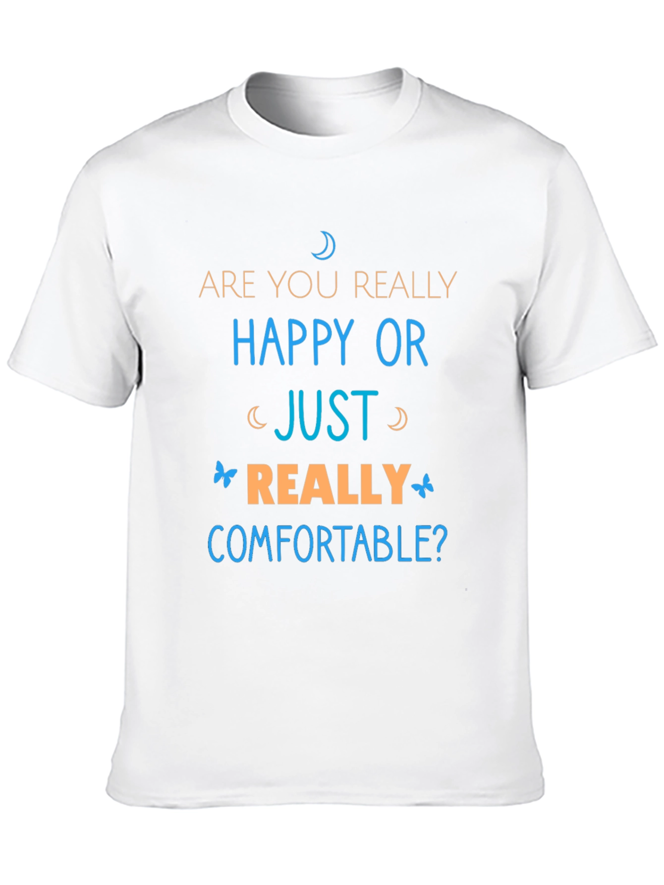 Happy or Comfortable Graphic Tee