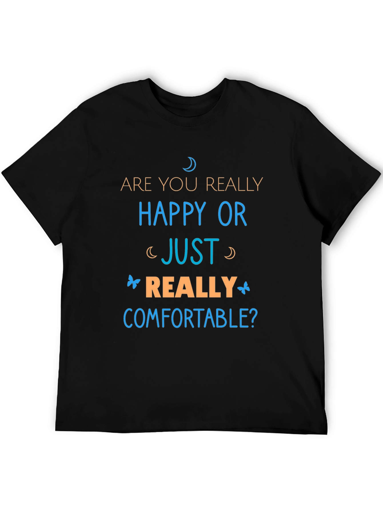 Happy or Comfortable Graphic Tee